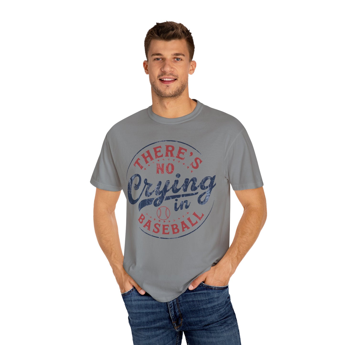 There’s No Crying In Baseball Garment-Dyed T-shirt