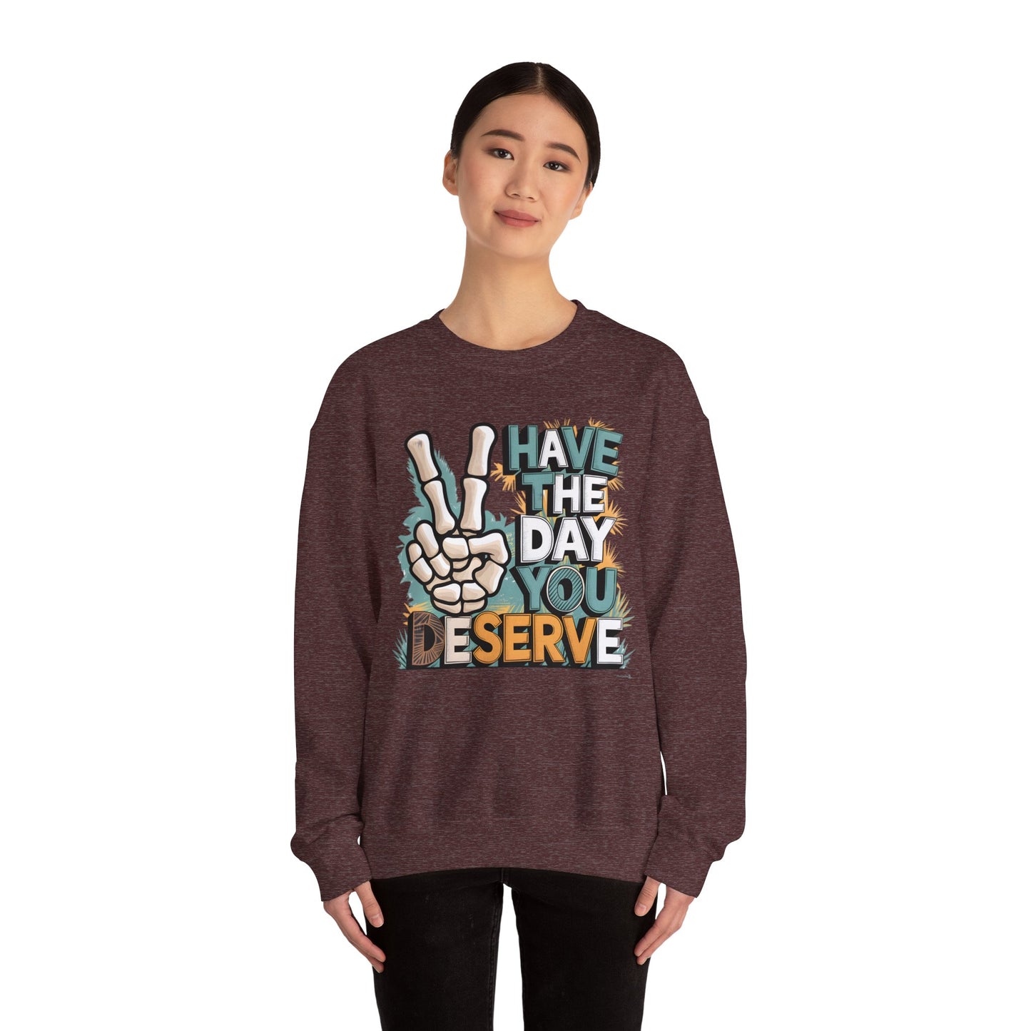 Have The Day You Deserve Heavy Blend™ Crewneck Sweatshirt