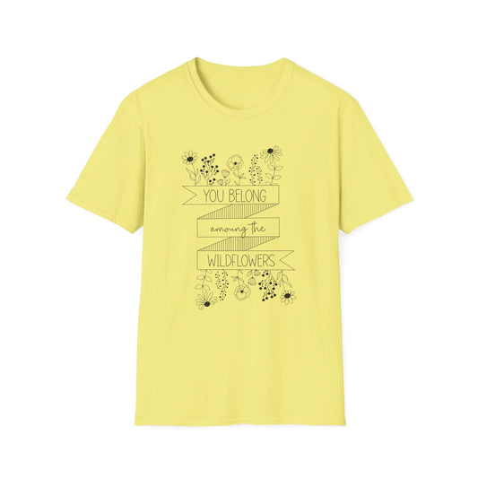 You Belong Among The Wildflowers Softstyle T-Shirt