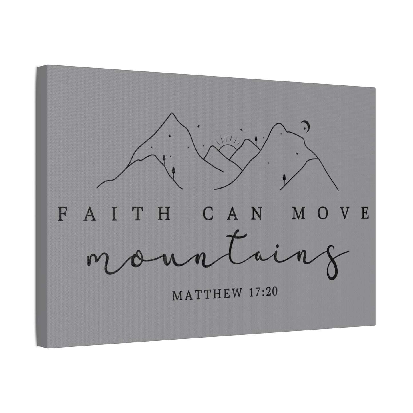 Faith Can Move Mountains Satin Canvas, Stretched