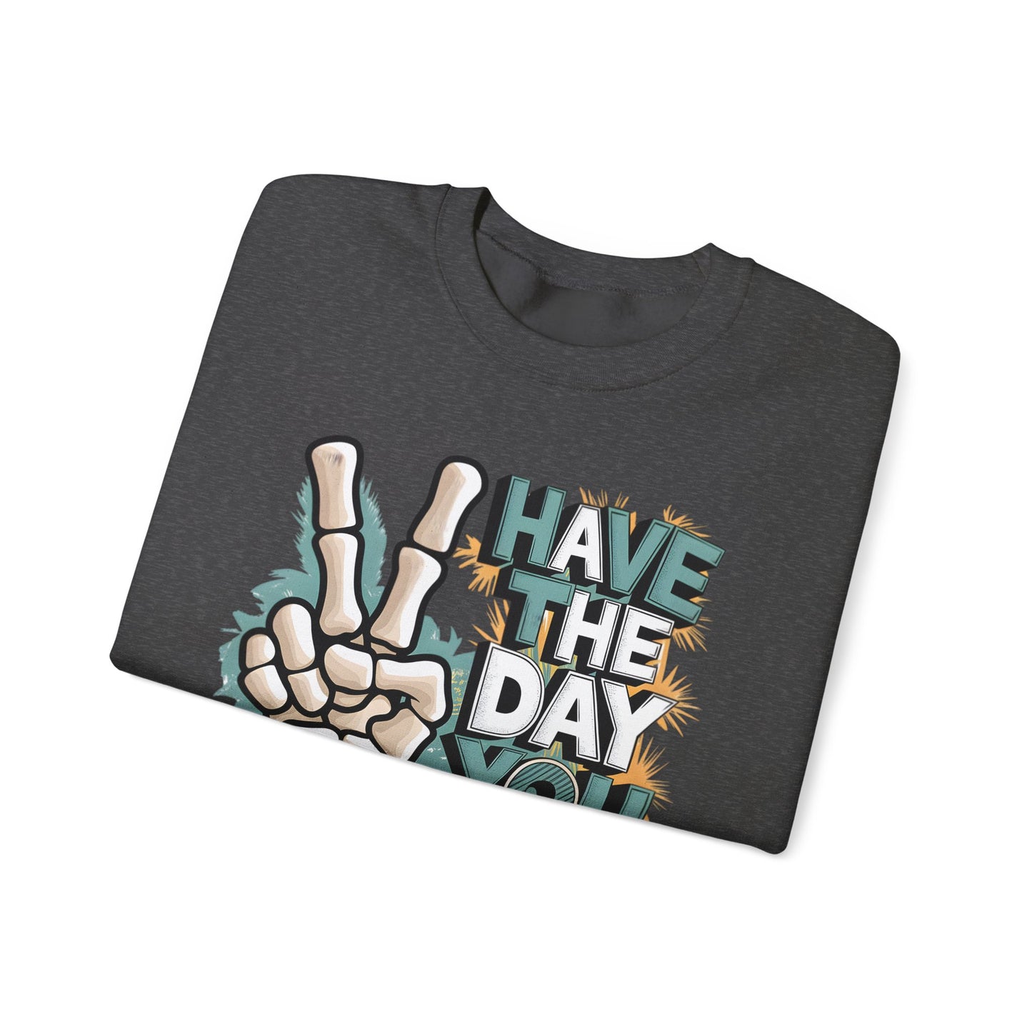 Have The Day You Deserve Heavy Blend™ Crewneck Sweatshirt