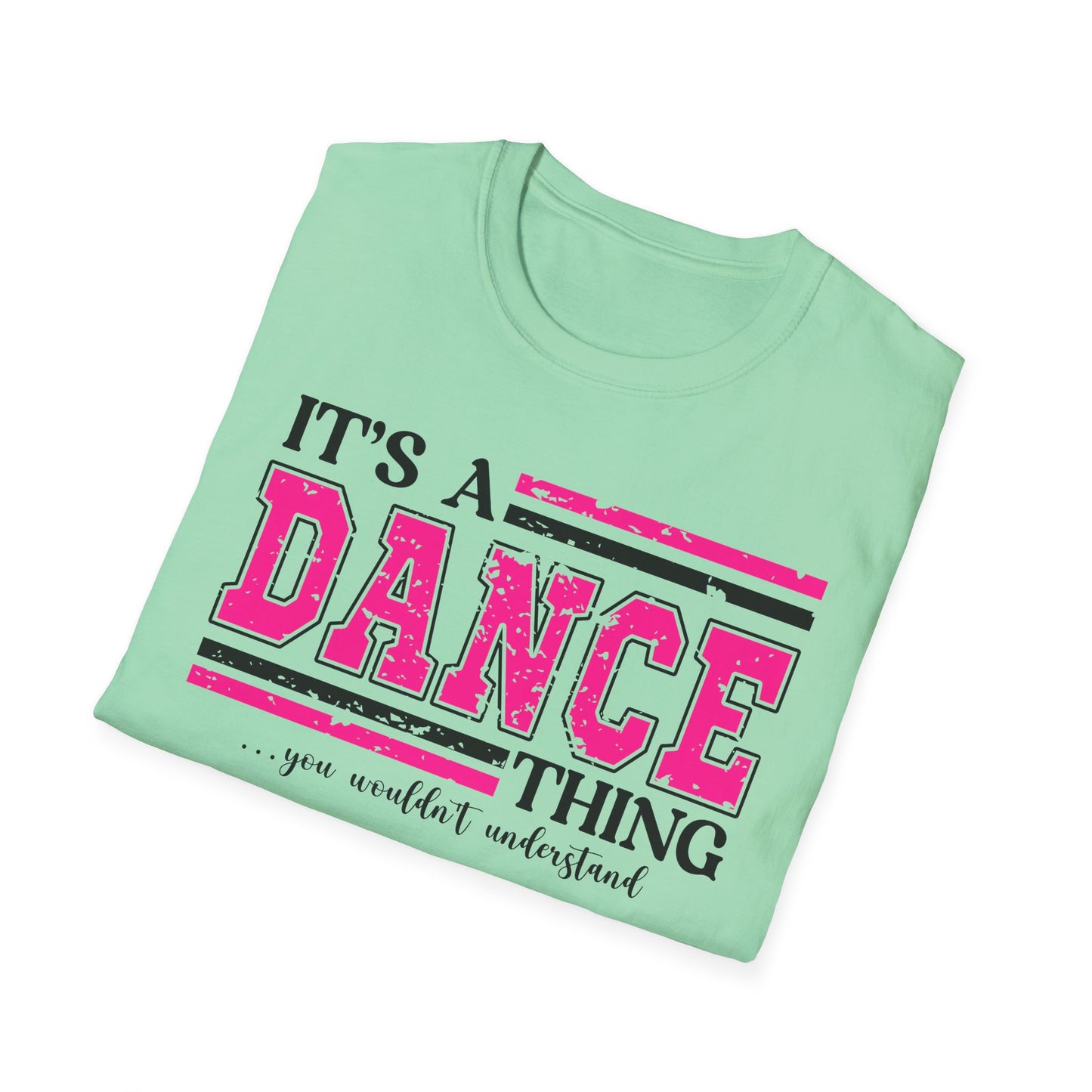 It’s A Dance Thing  Softstyle T-Shirt