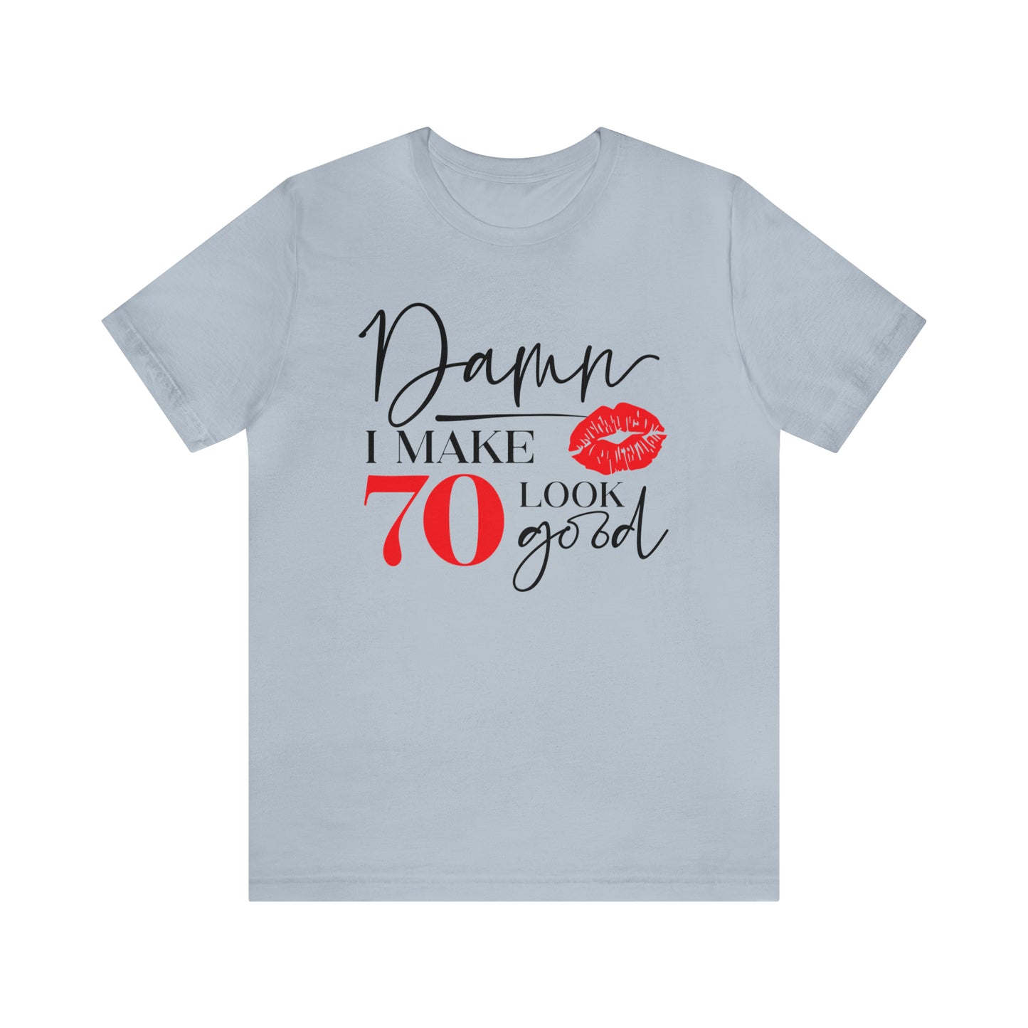 Damn I Make 70 Look Good