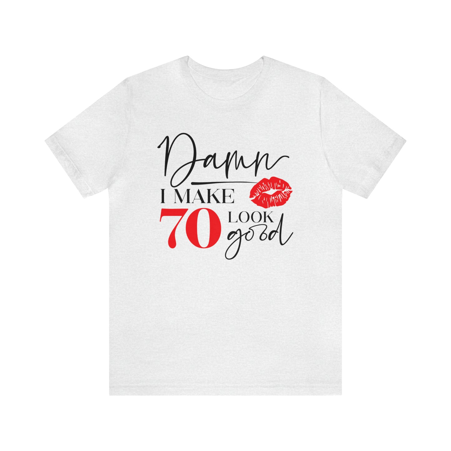 Damn I Make 70 Look Good