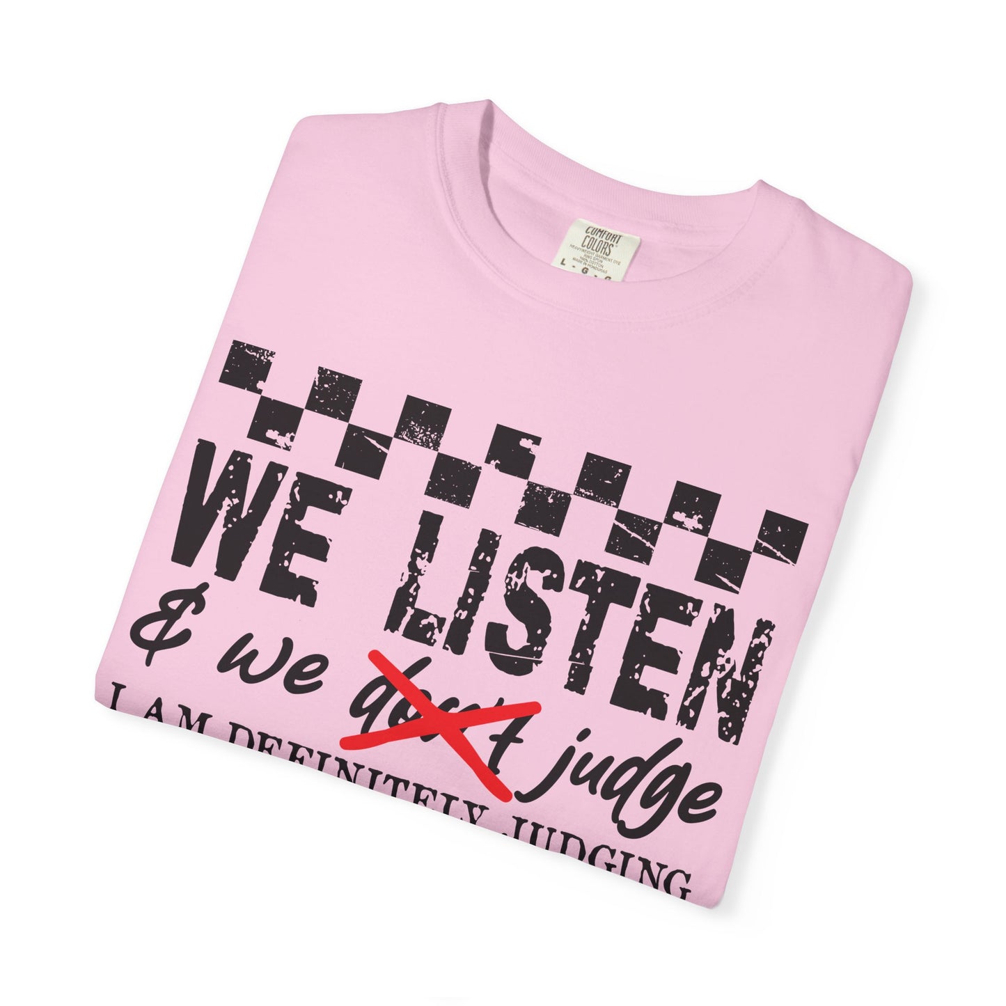 We Listen Garment-Dyed T-shirt