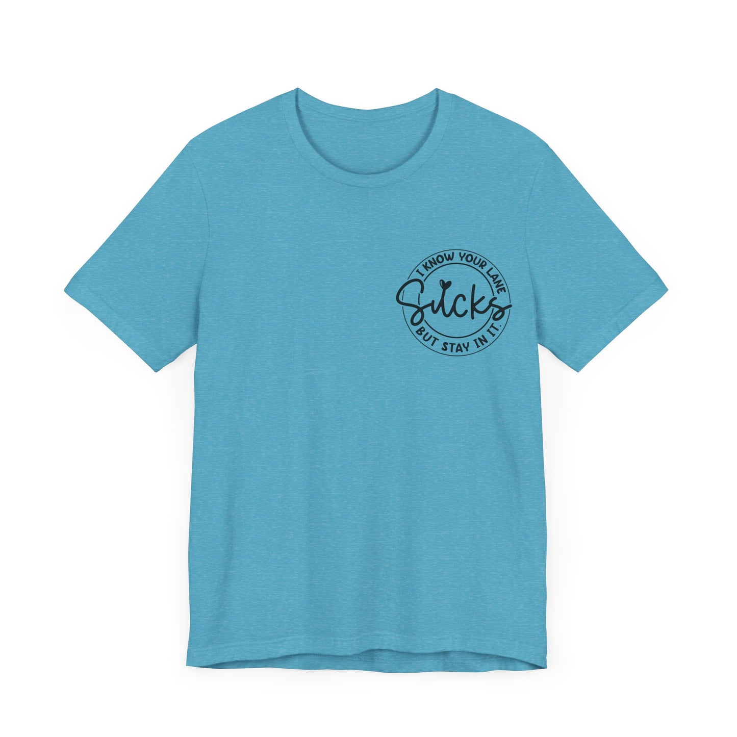 I Know Your Lane Sucks  Jersey Short Sleeve Tee
