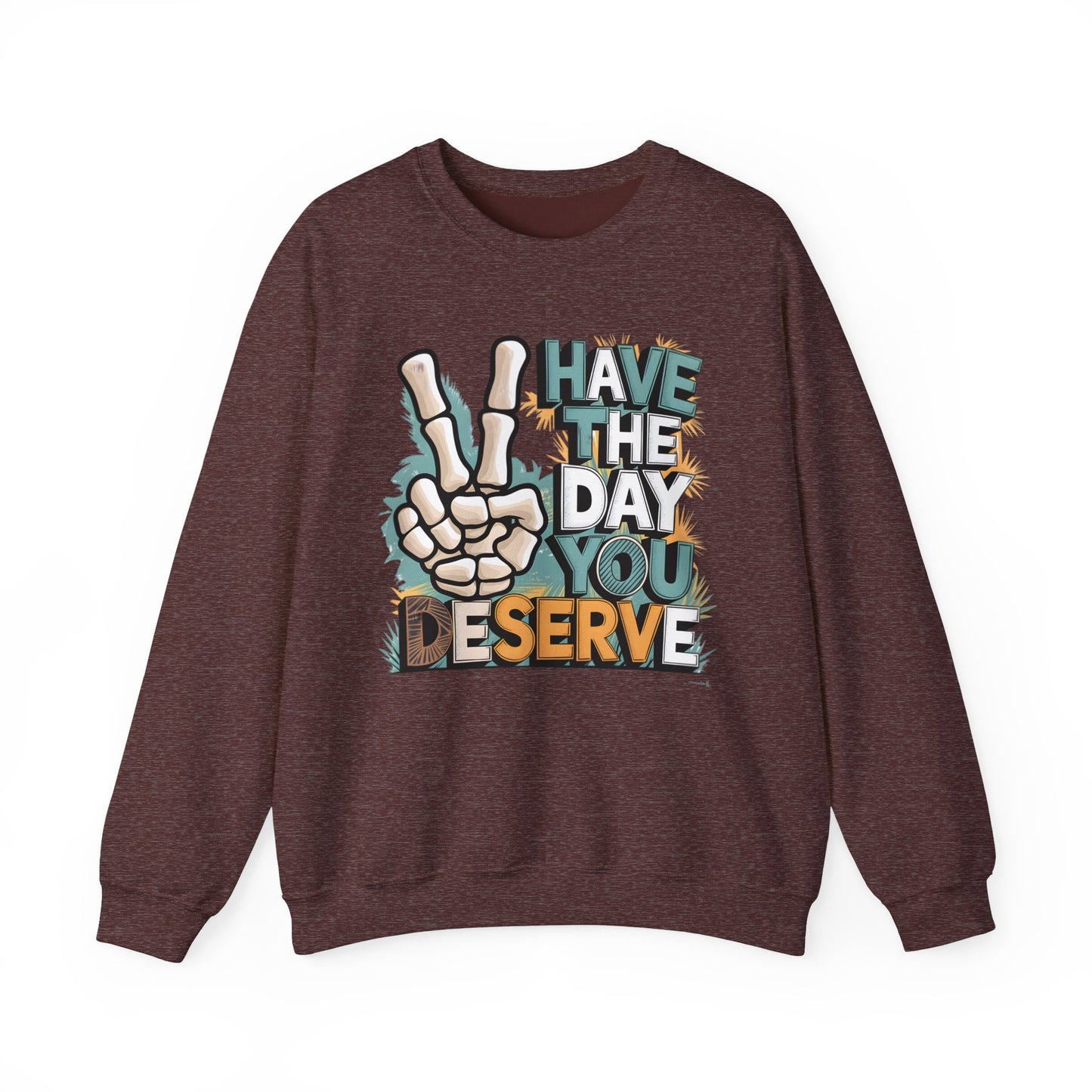 Have The Day You Deserve Heavy Blend™ Crewneck Sweatshirt