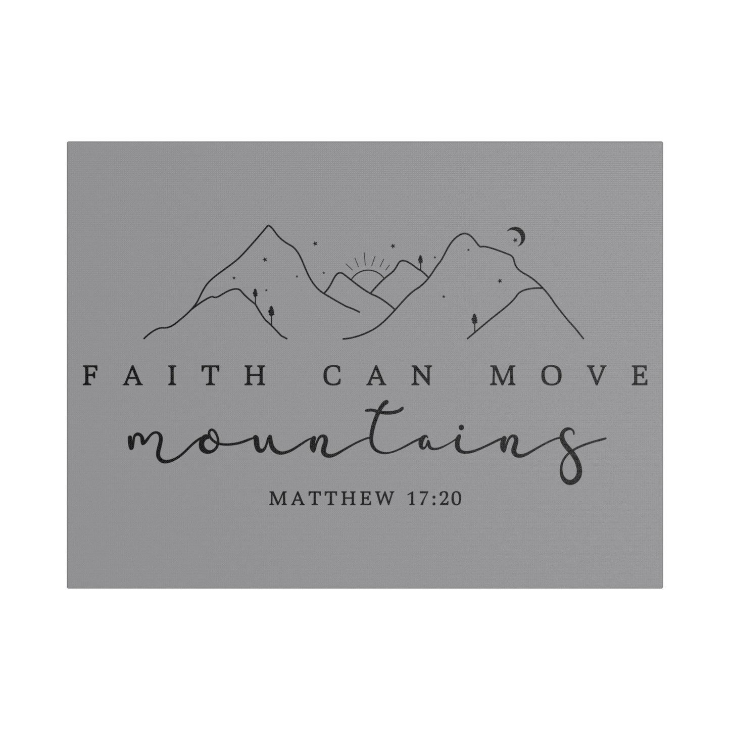 Faith Can Move Mountains Satin Canvas, Stretched