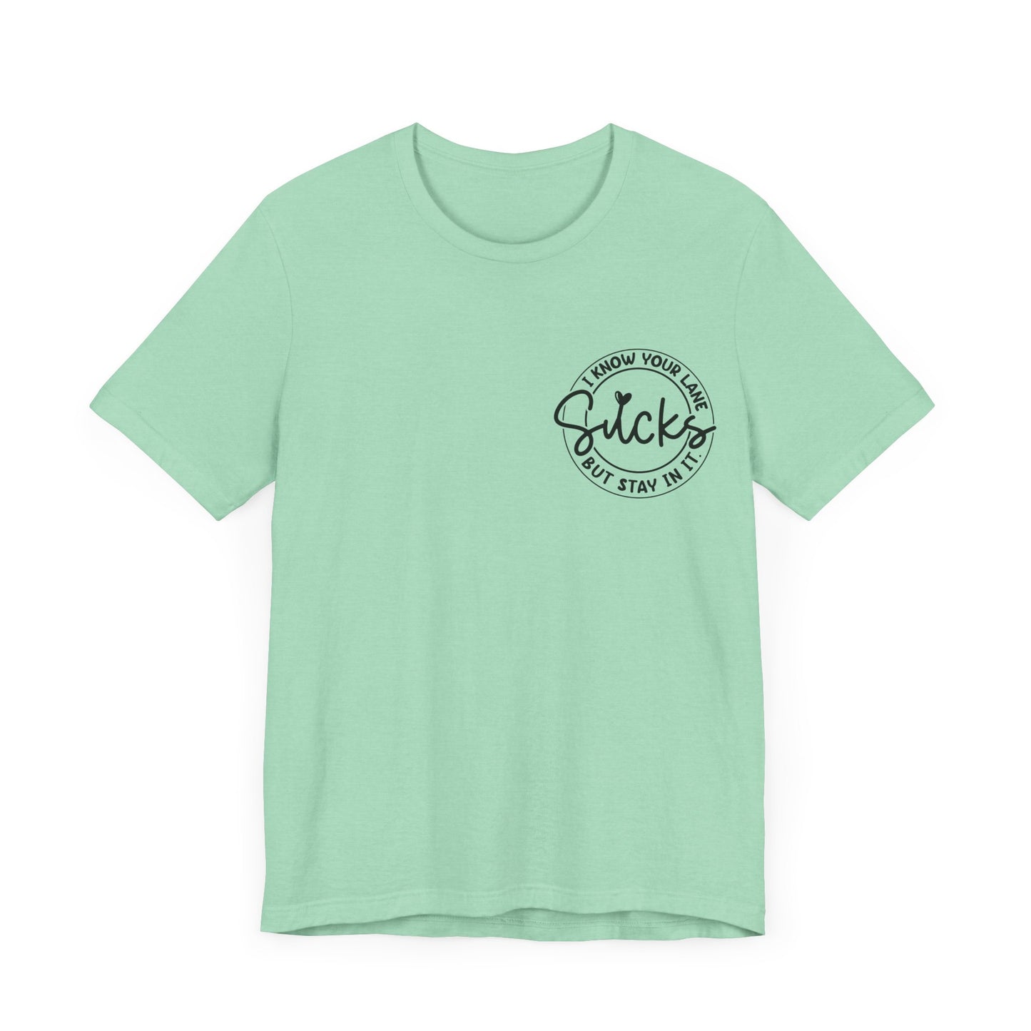 I Know Your Lane Sucks  Jersey Short Sleeve Tee