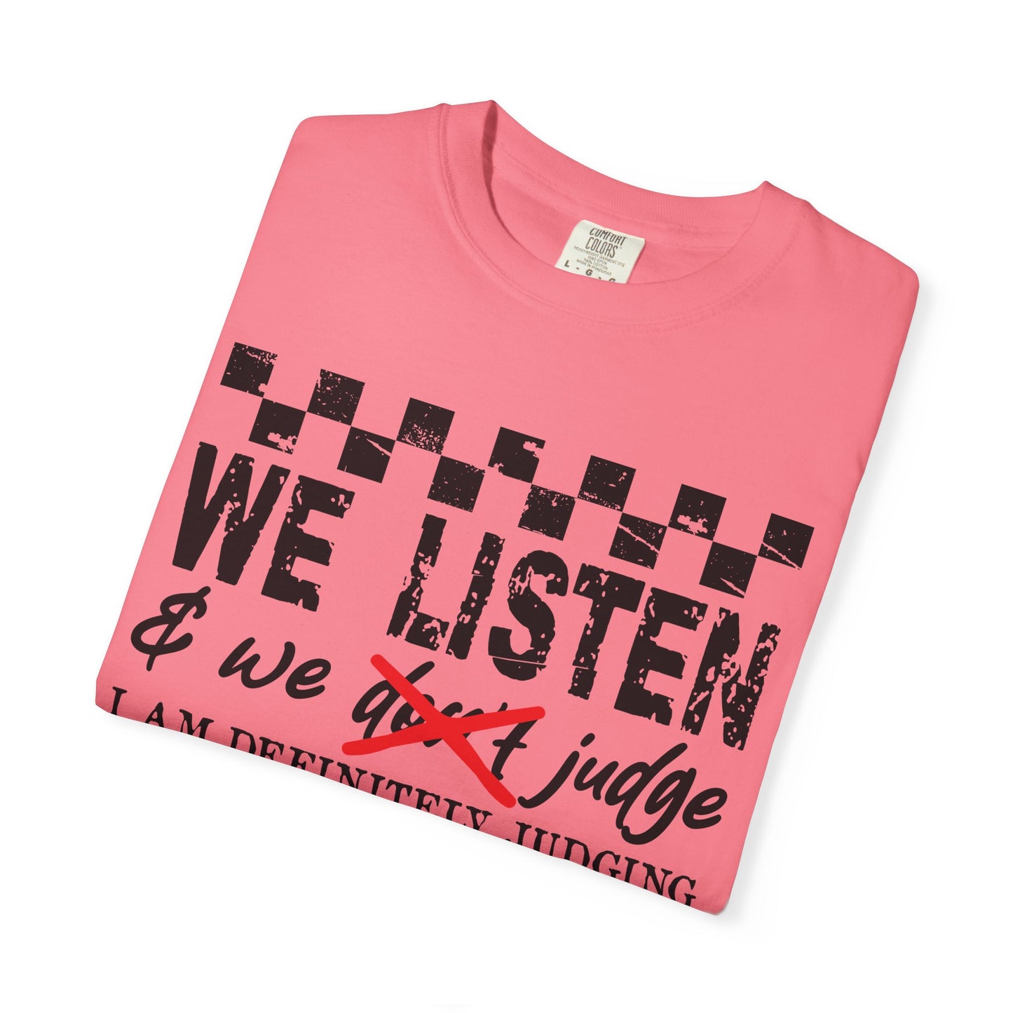 We Listen Garment-Dyed T-shirt