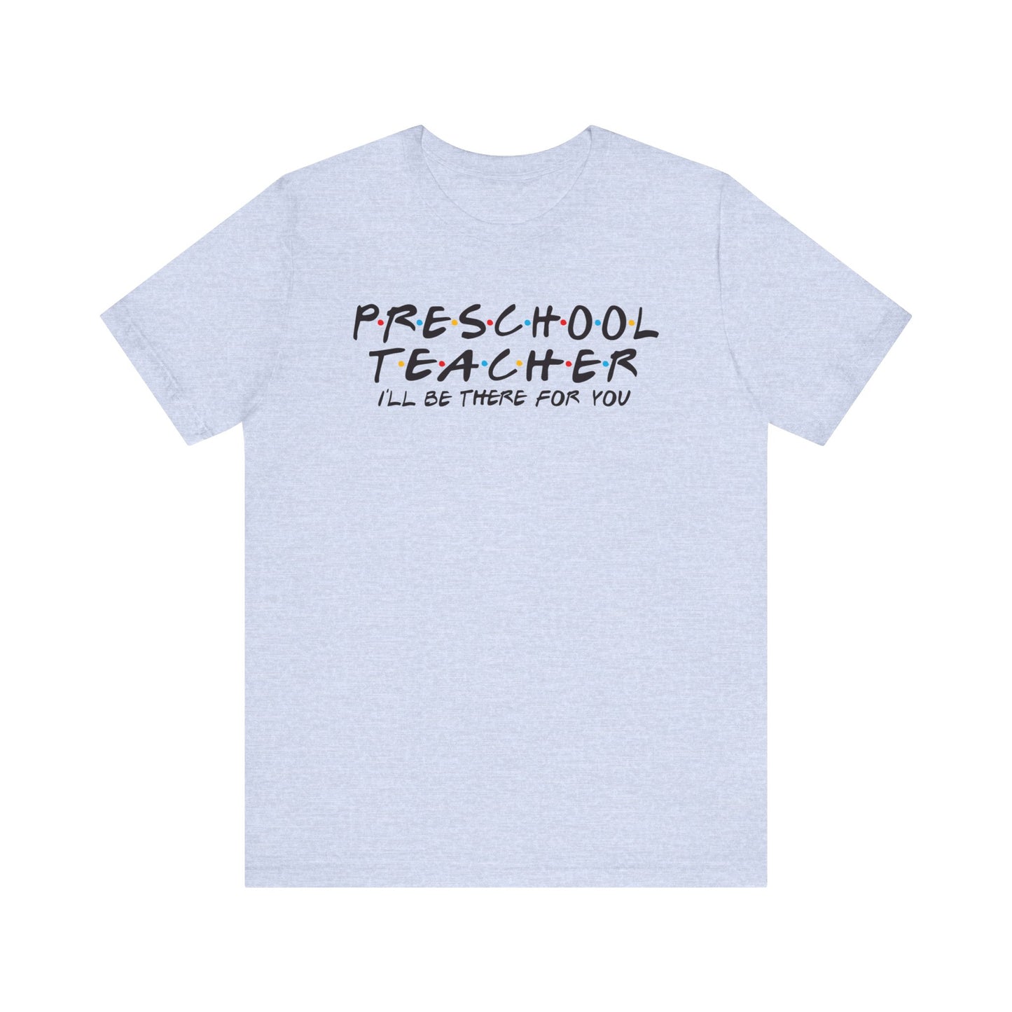 Preschool Teacher Ill Be There For You CYOT Jersey Short Sleeve Tee