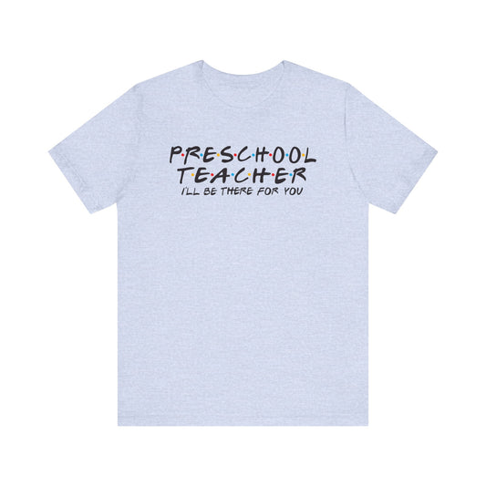 Preschool Teacher Ill Be There For You CYOT Jersey Short Sleeve Tee