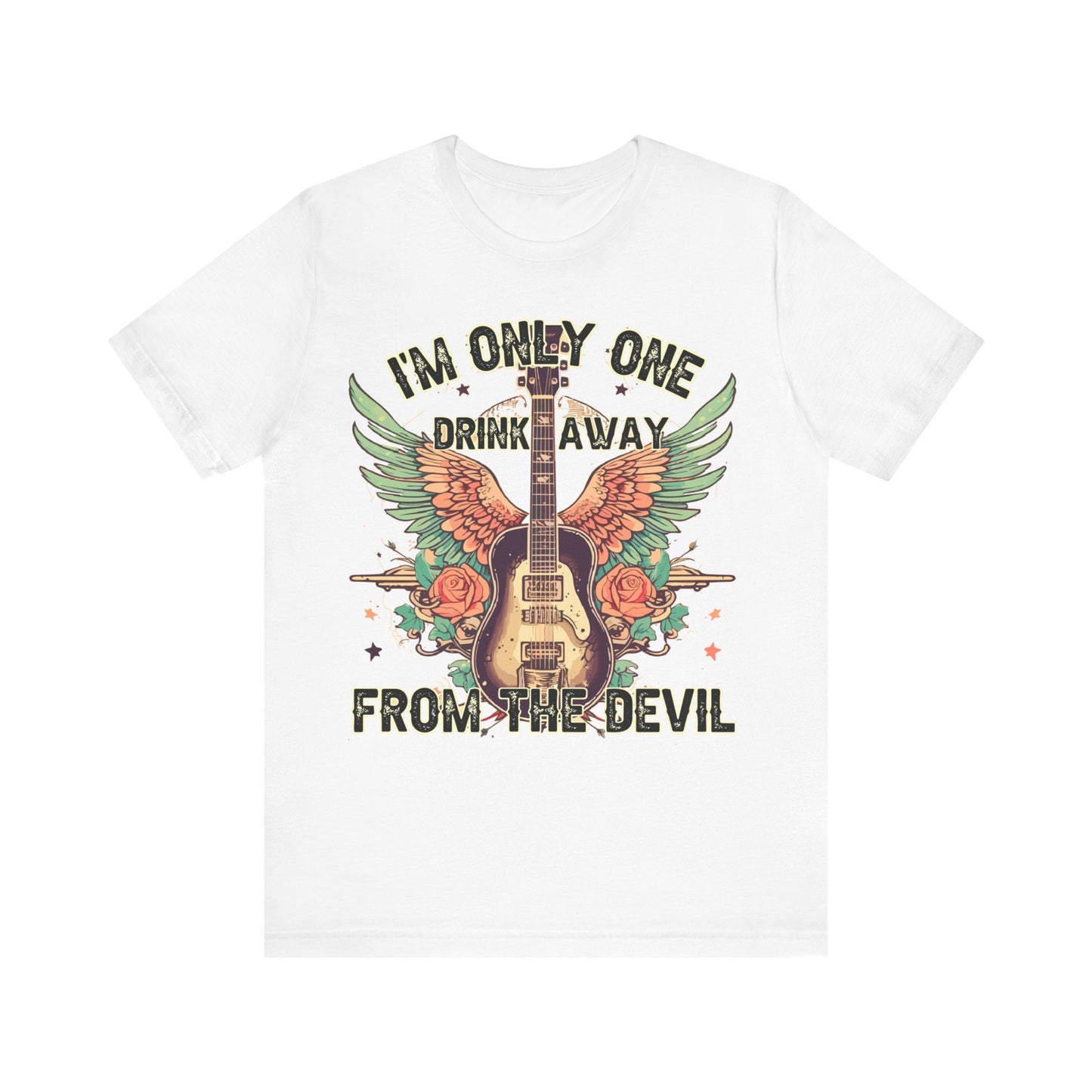 I’m Only One Drink Away From The Devil  Jersey Short Sleeve Tee