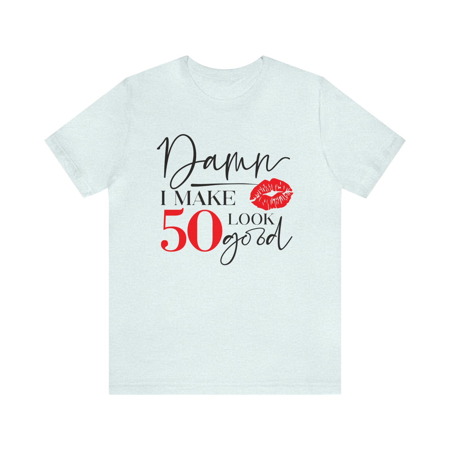 Damn I Make 50 Look Good