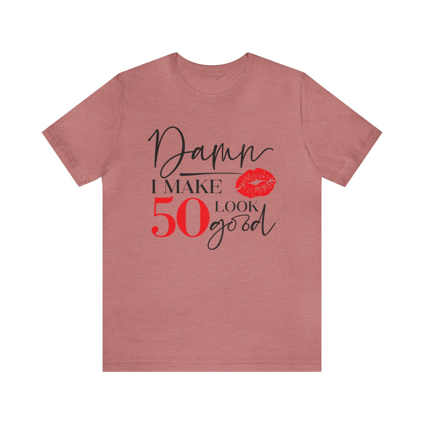 Damn I Make 50 Look Good