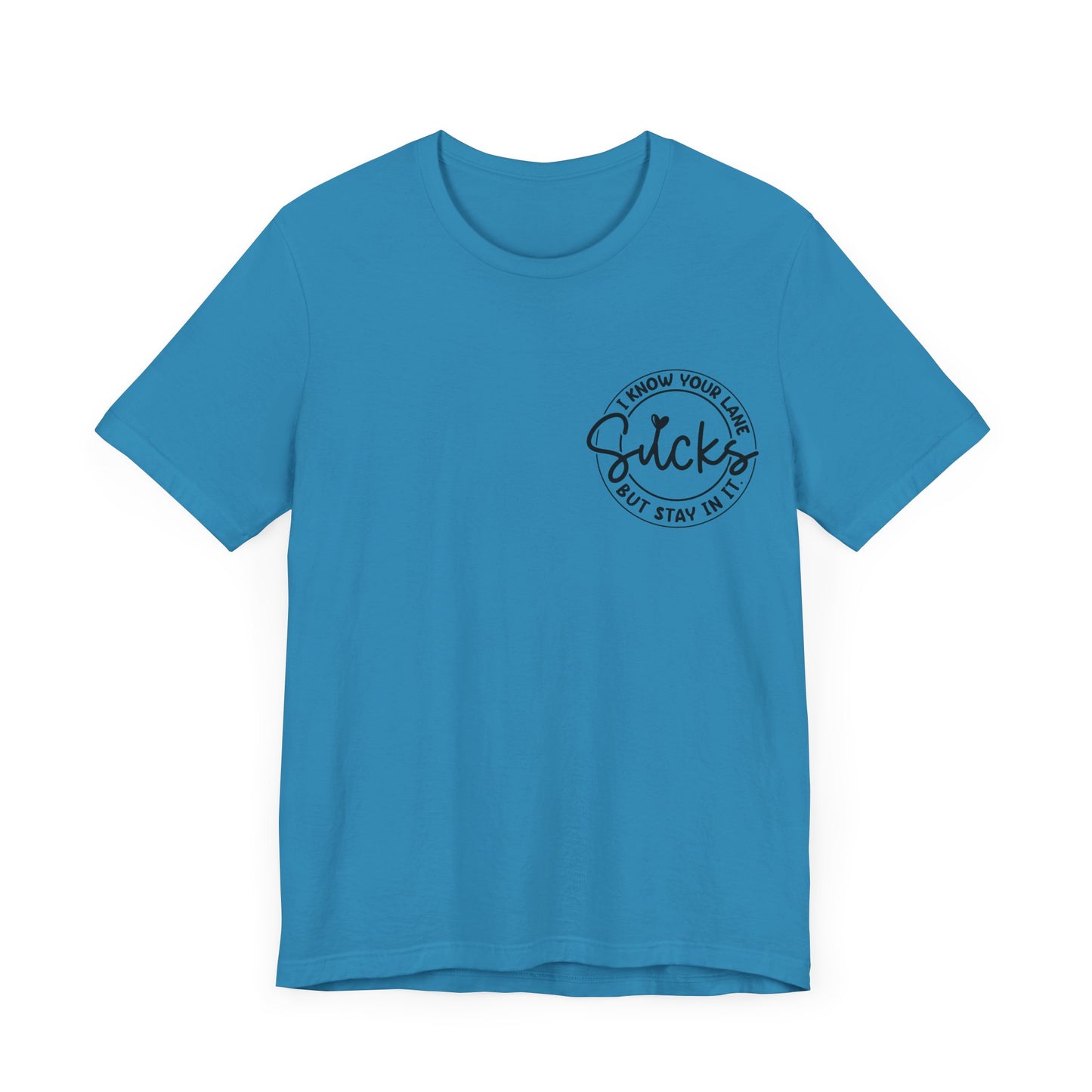 I Know Your Lane Sucks  Jersey Short Sleeve Tee