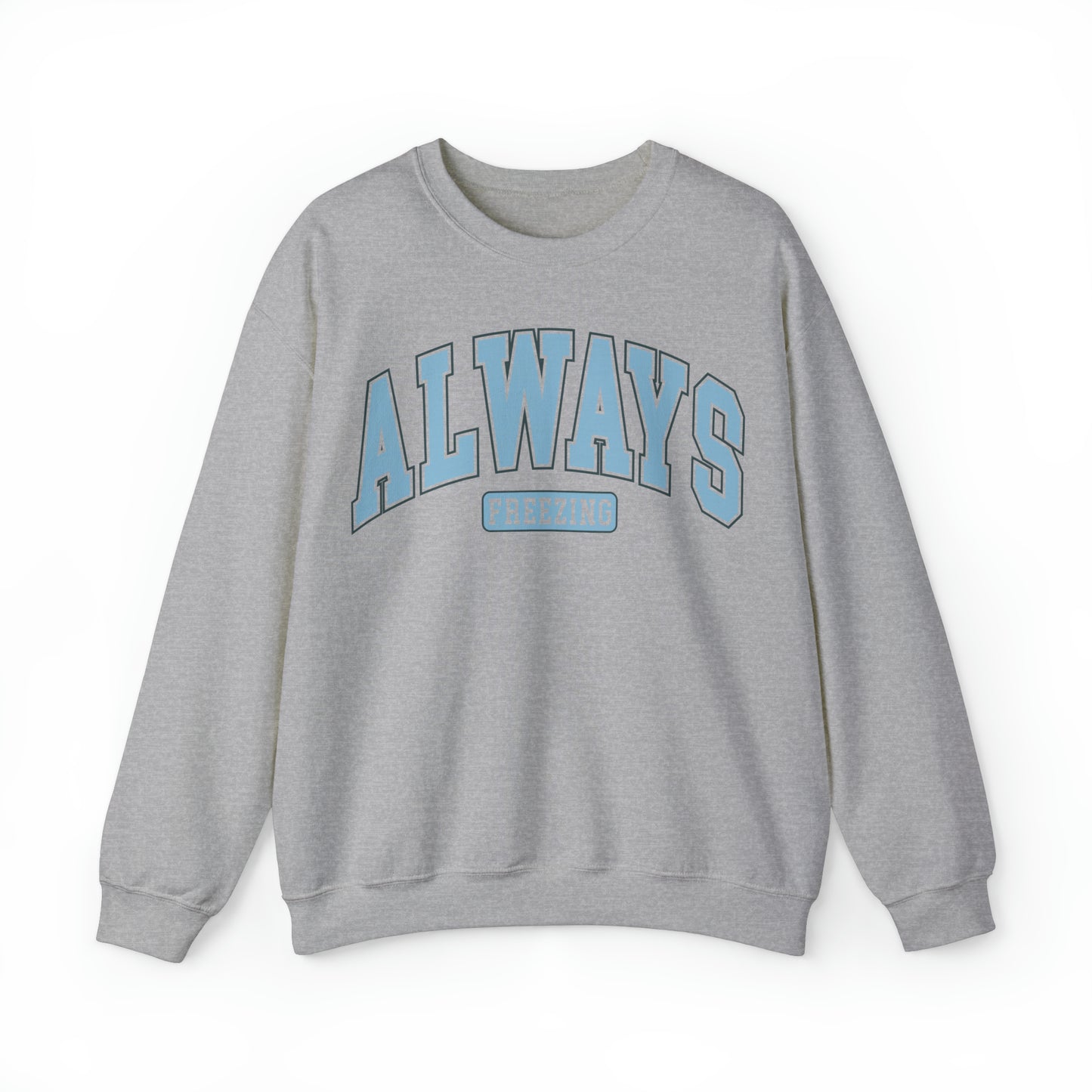 Always Freezing  Heavy Blend™ Crewneck Sweatshirt