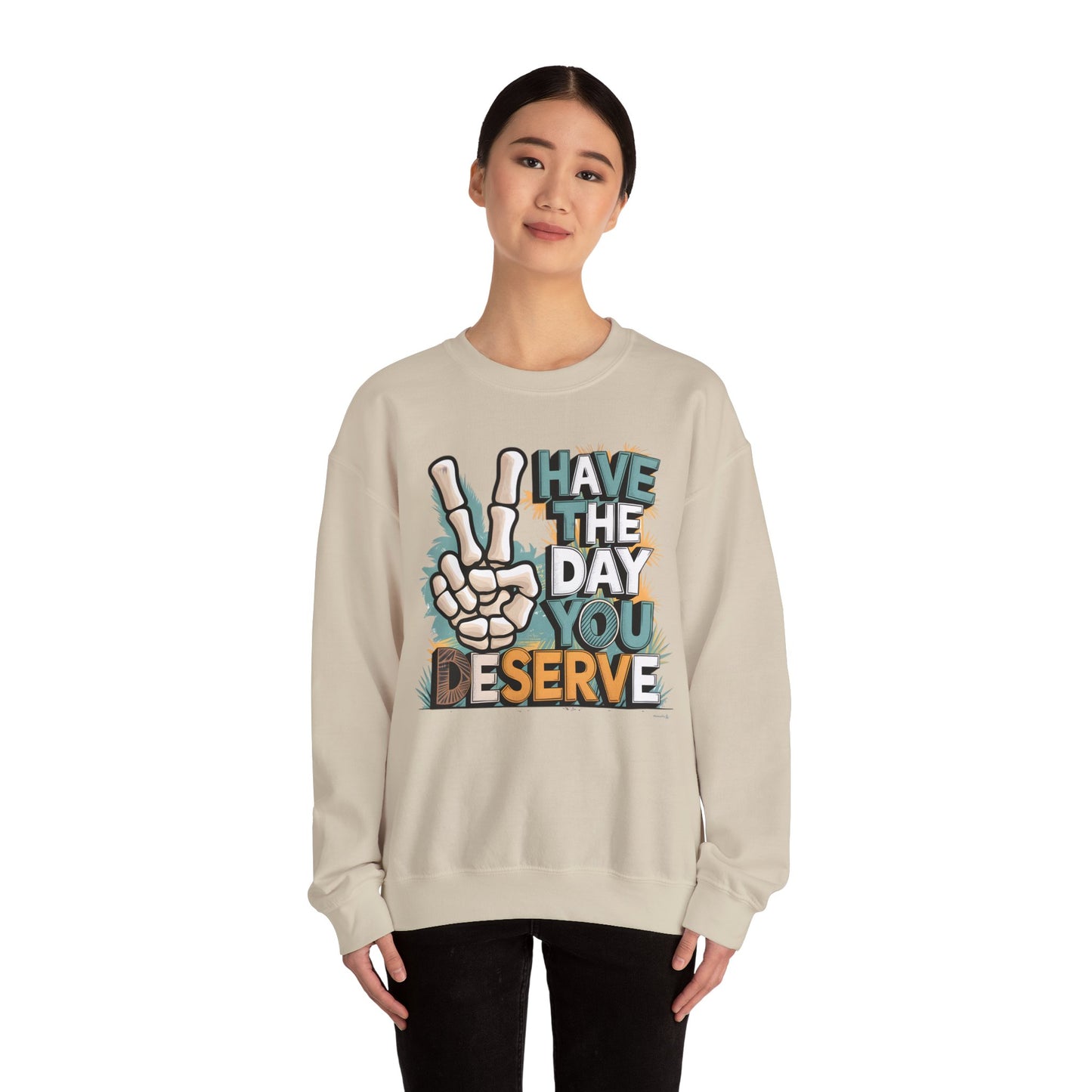 Have The Day You Deserve Heavy Blend™ Crewneck Sweatshirt