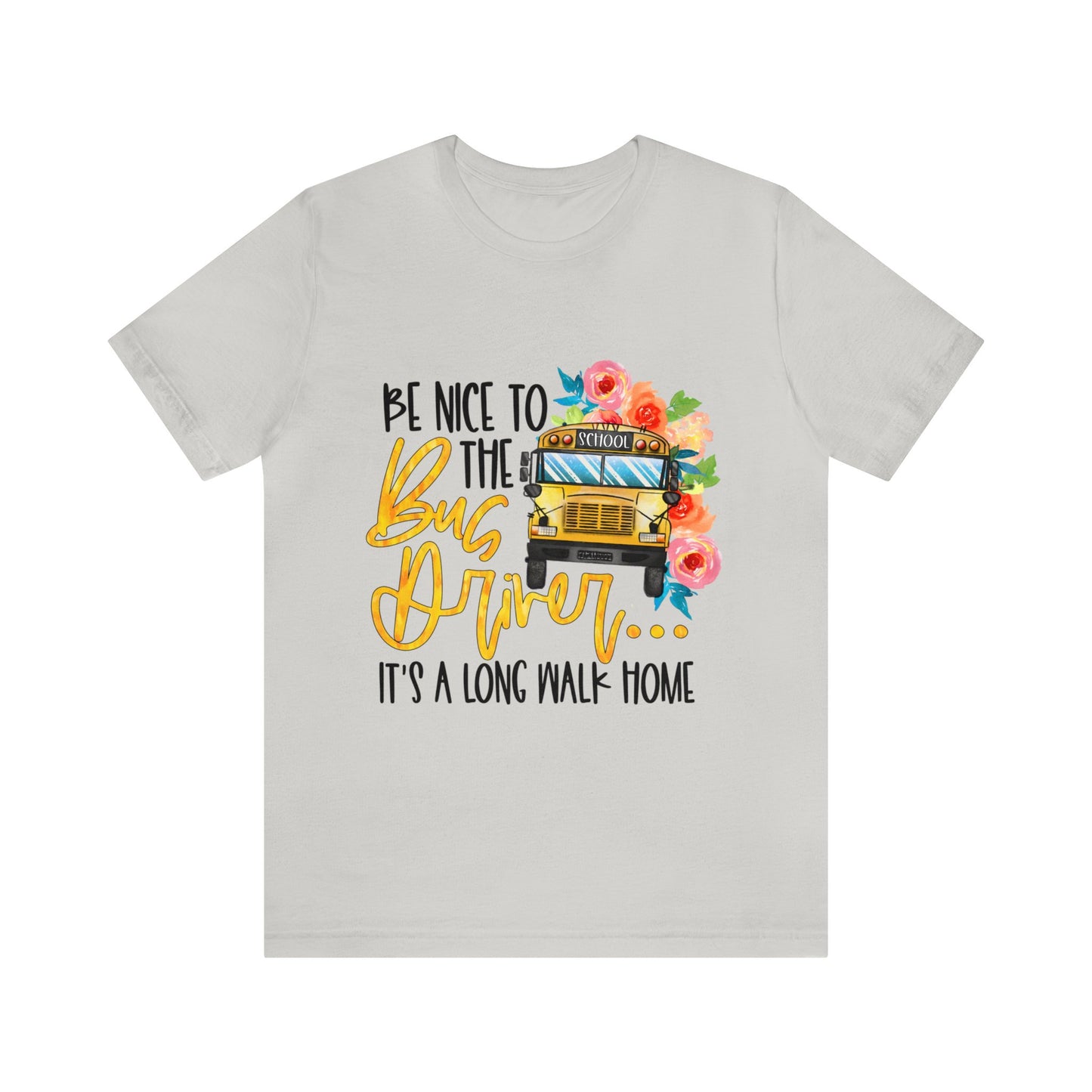 Be Nice To The Bus Driver Jersey Short Sleeve Tee