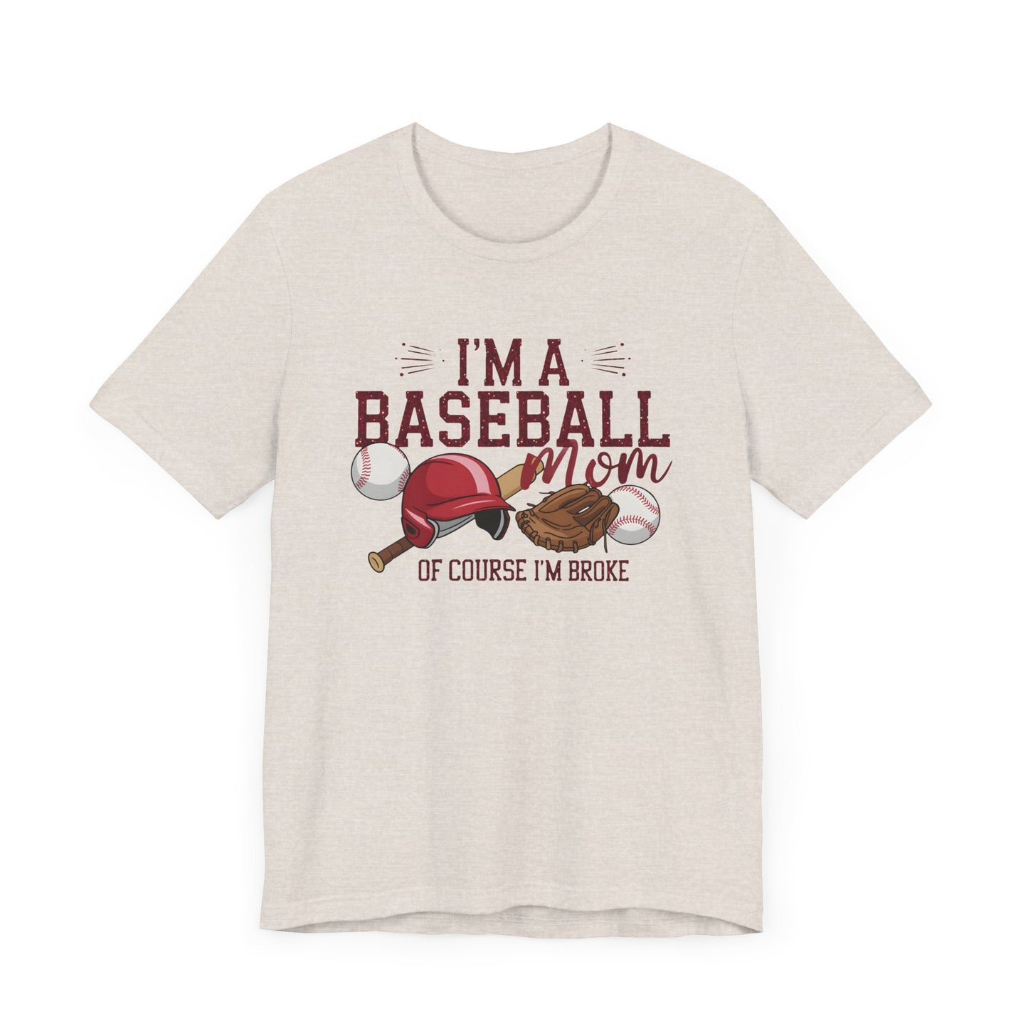 Im A Baseball Mom Of Course Im Broke Jersey Short Sleeve Tee