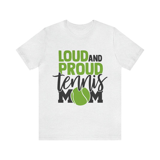 Loud and Proud Tennis Mom