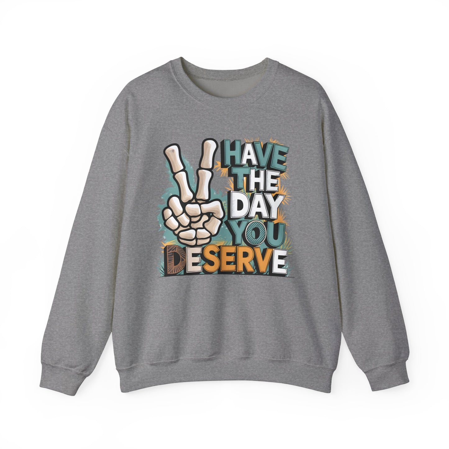 Have The Day You Deserve Heavy Blend™ Crewneck Sweatshirt