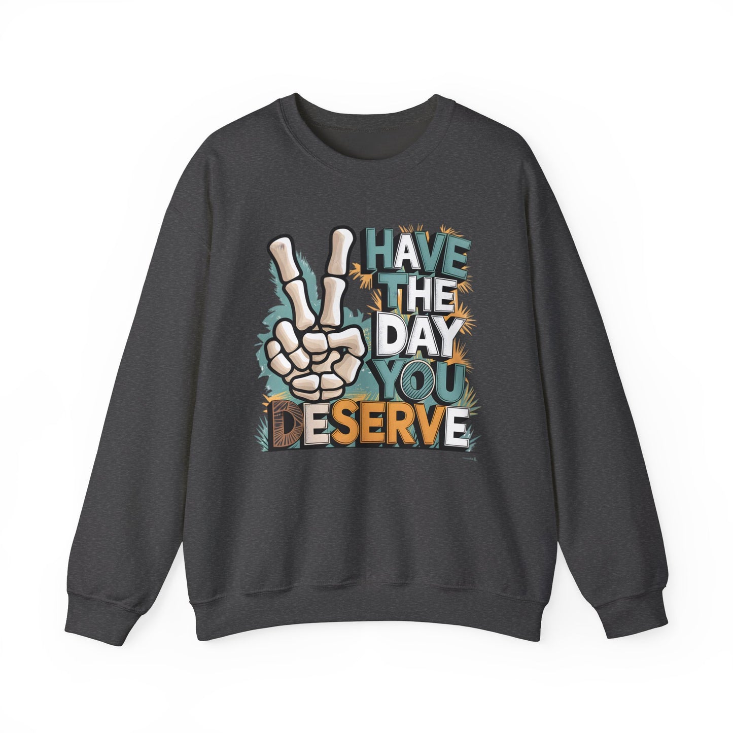Have The Day You Deserve Heavy Blend™ Crewneck Sweatshirt