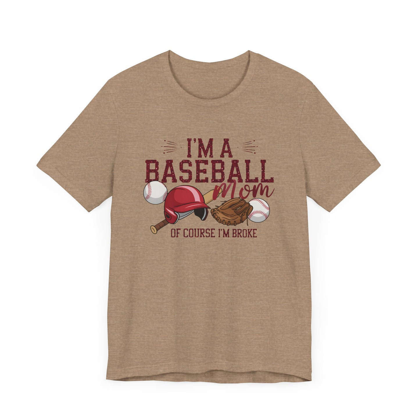 Im A Baseball Mom Of Course Im Broke Jersey Short Sleeve Tee