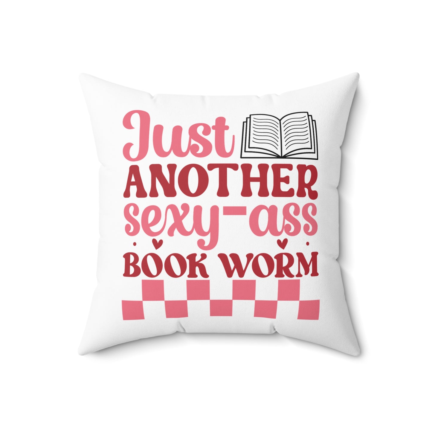 Just Another Sexxy-Ass Book Worm Spun Polyester Square Pillow