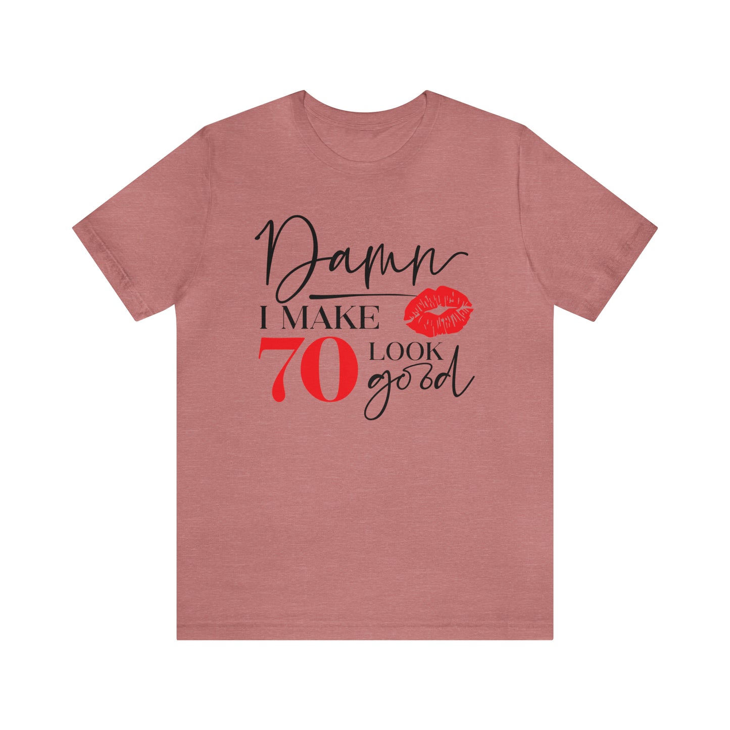 Damn I Make 70 Look Good