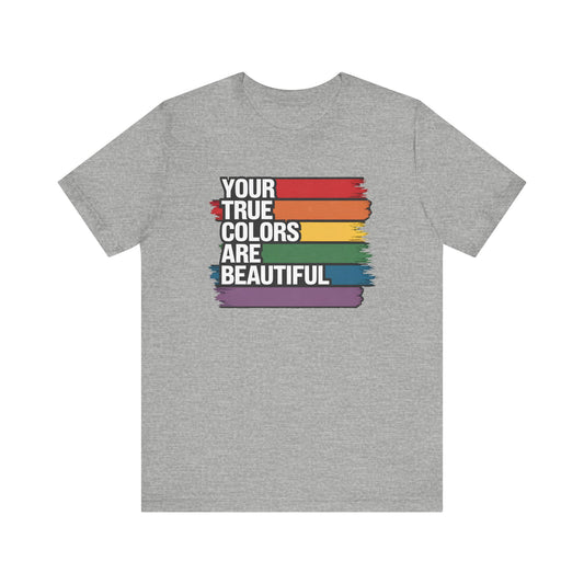 Your True Colors Are Beautiful Jersey Short Sleeve Tee