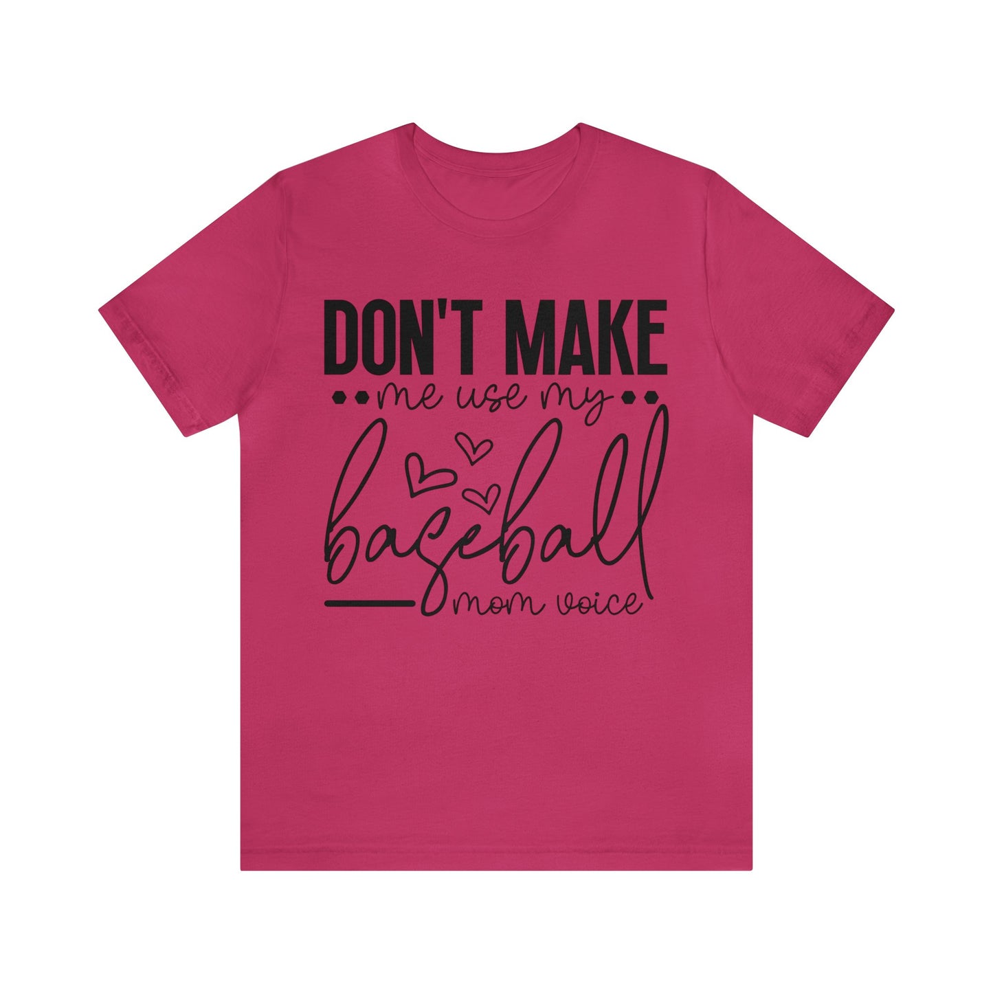 Don’t Make Me Use My Baseball Mom Voice  Jersey Short Sleeve Tee
