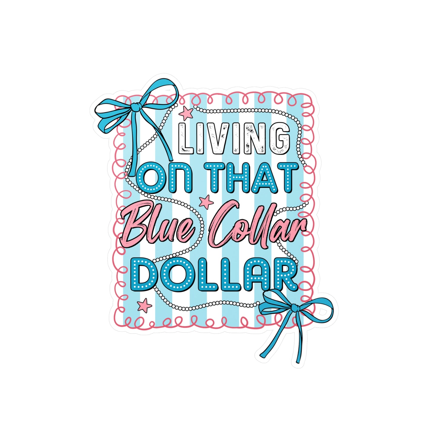 Blue Collar Dollar Kiss-Cut Vinyl Decals