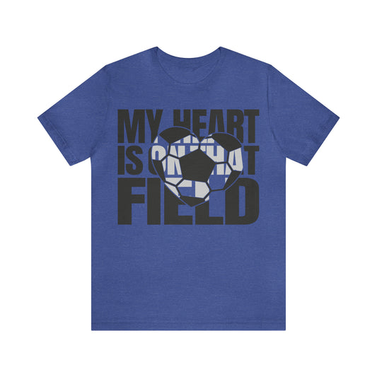 My Heart Is On That Field- Soccer