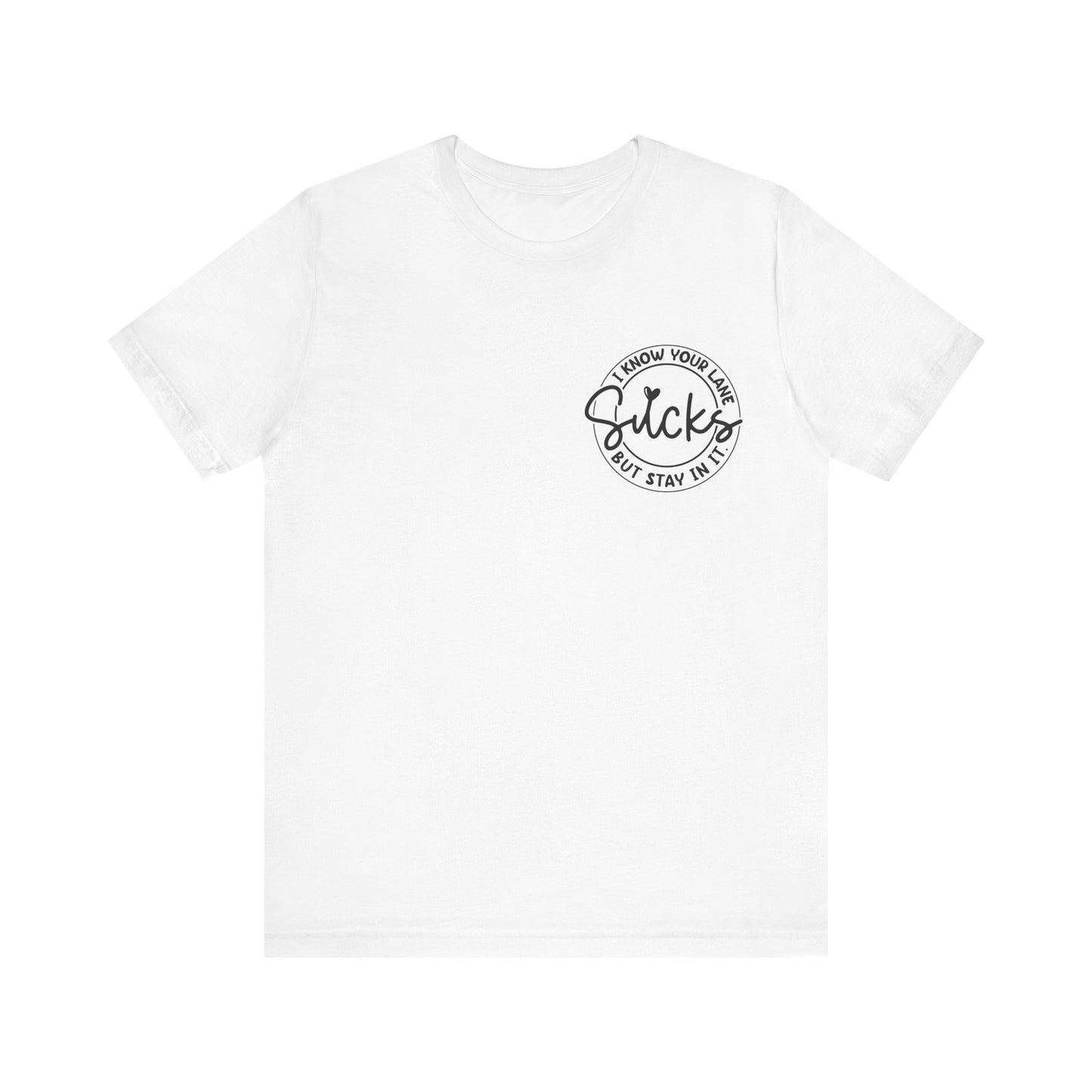 I Know Your Lane Sucks  Jersey Short Sleeve Tee