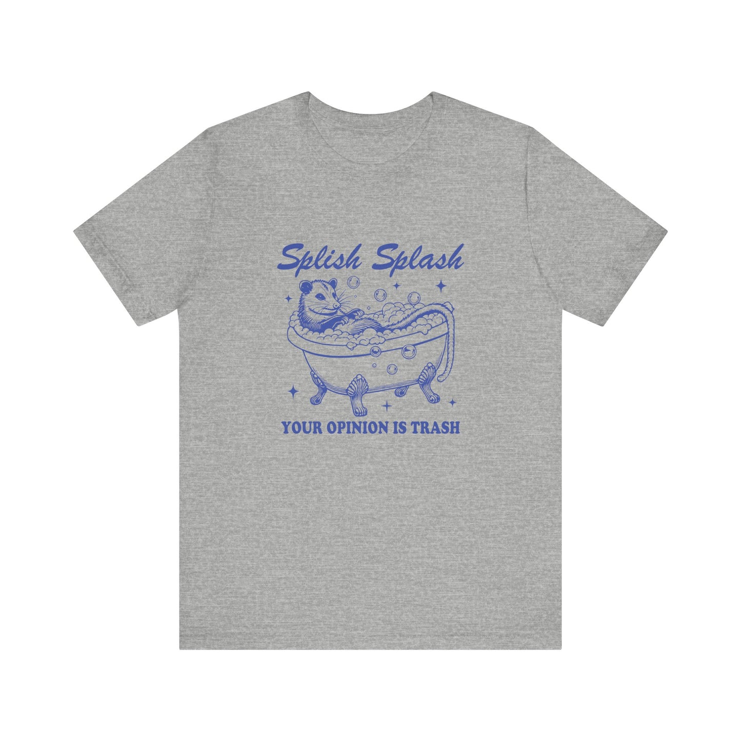 Splish Splash Your Opinion Is Trash Jersey Short Sleeve Tee