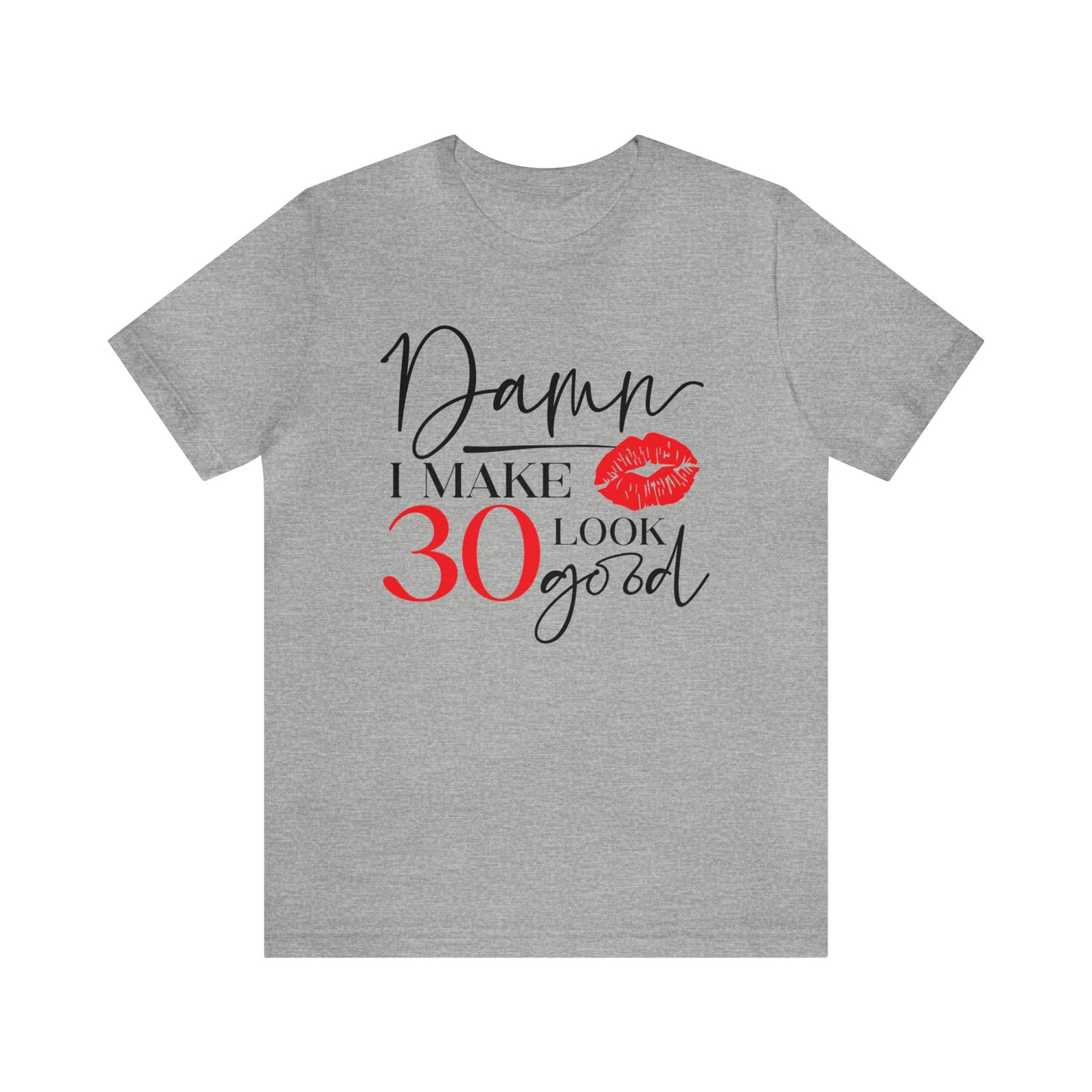 Damn I Make 30 Look Good