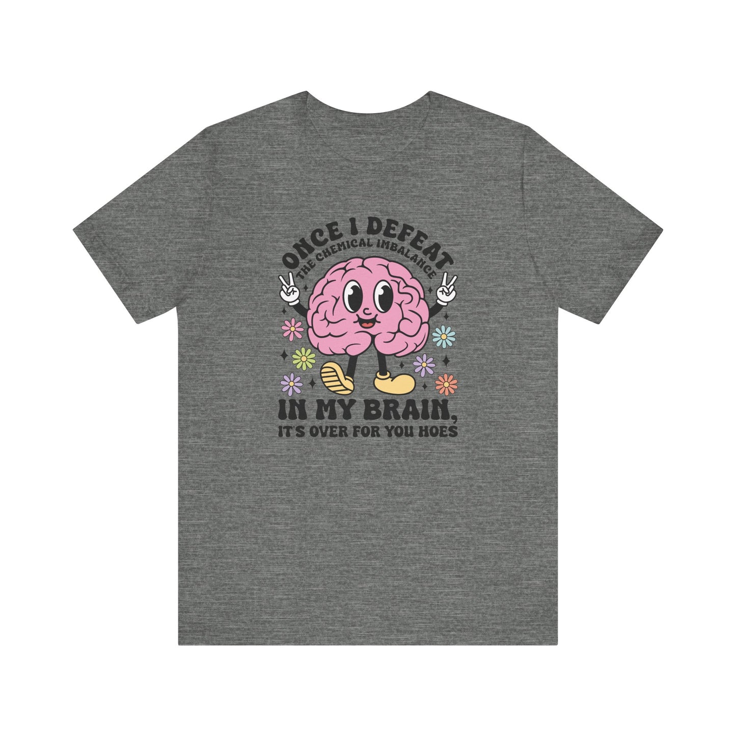 Once I Defeat The Chemical Imbalance Jersey Short Sleeve Tee