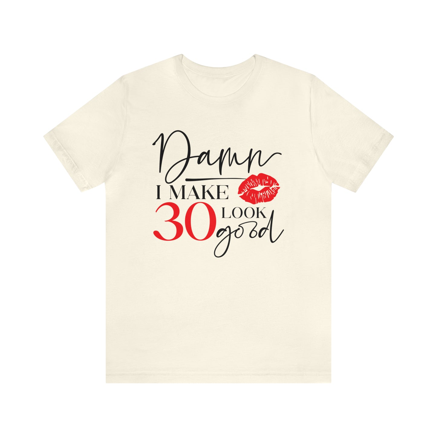 Damn I Make 30 Look Good
