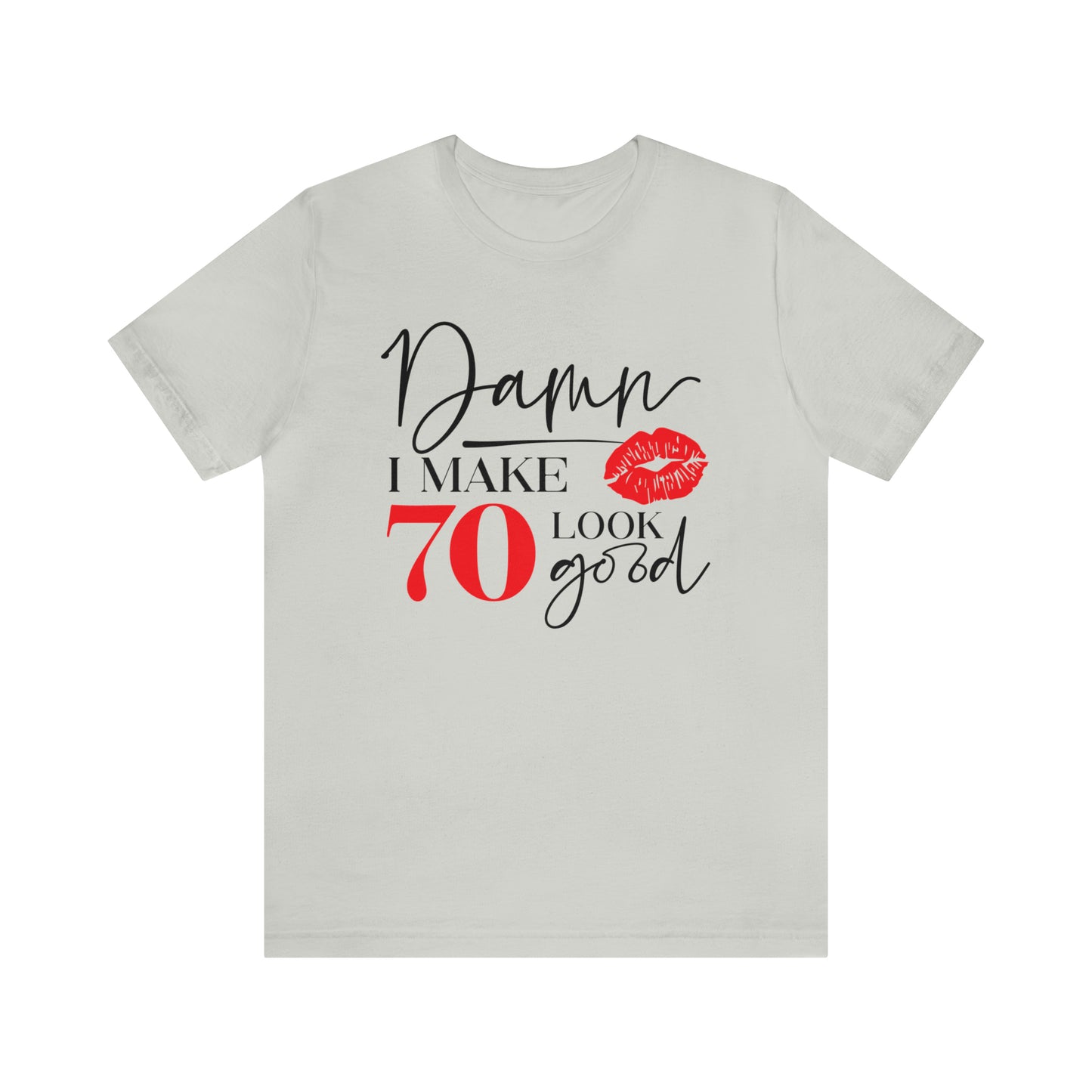 Damn I Make 70 Look Good