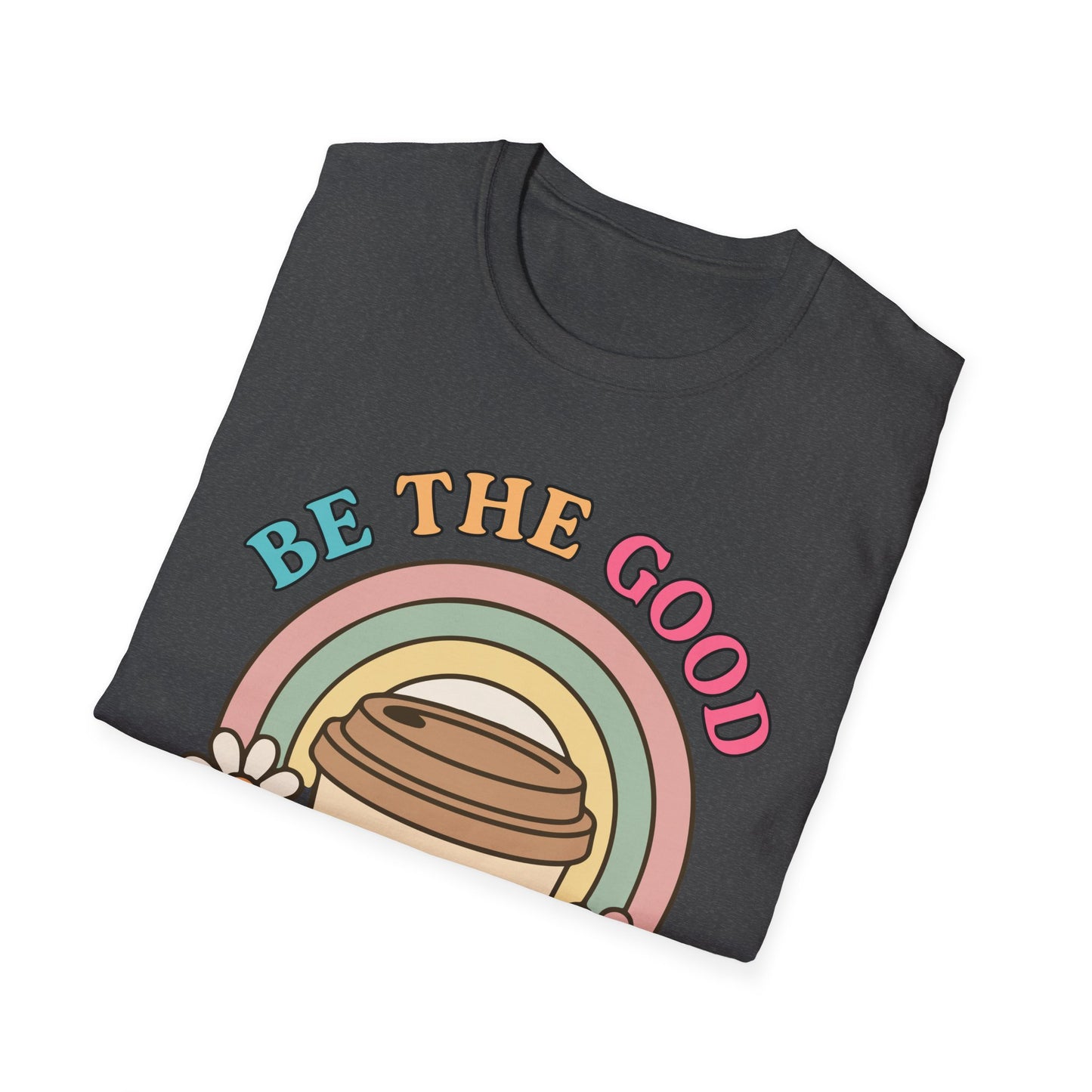 Be The Good See The Good Softstyle T-Shirt