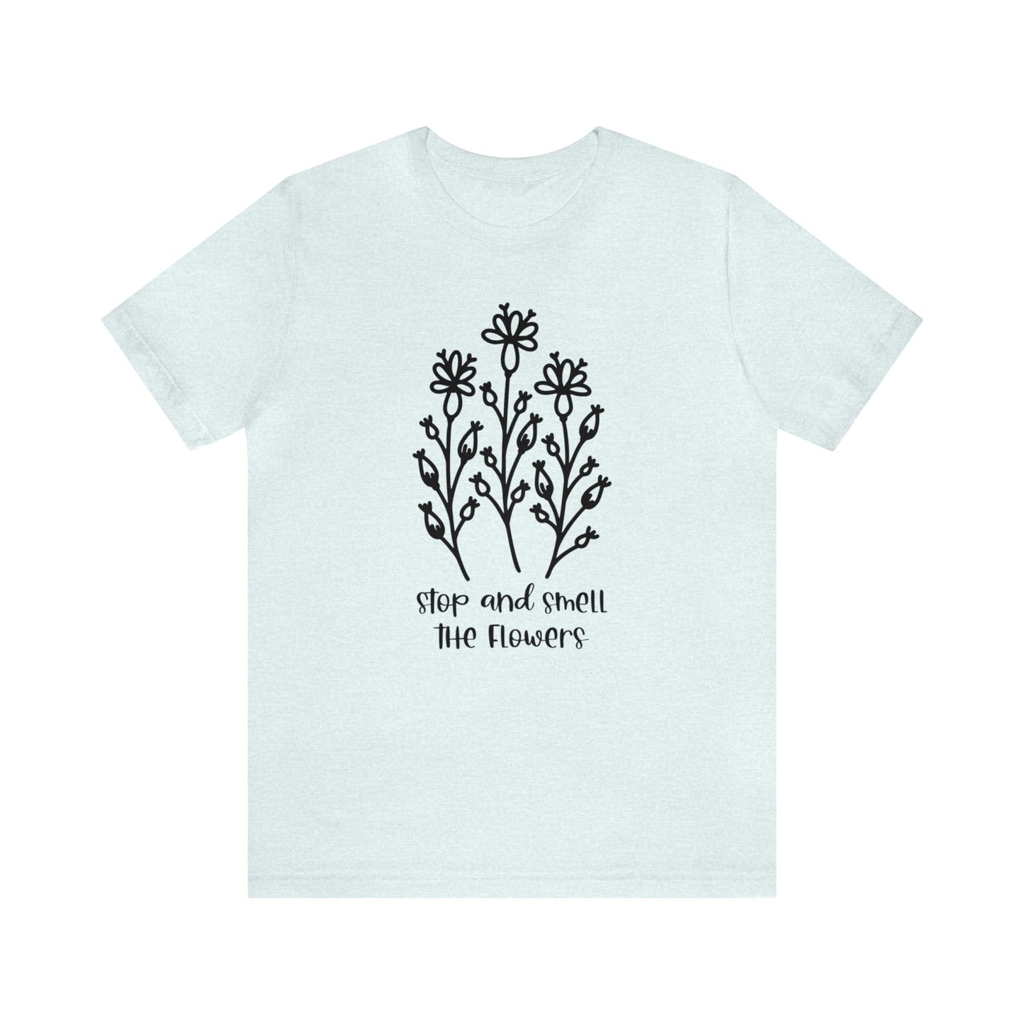 Stop And Smell The Flowers Jersey Short Sleeve Tee