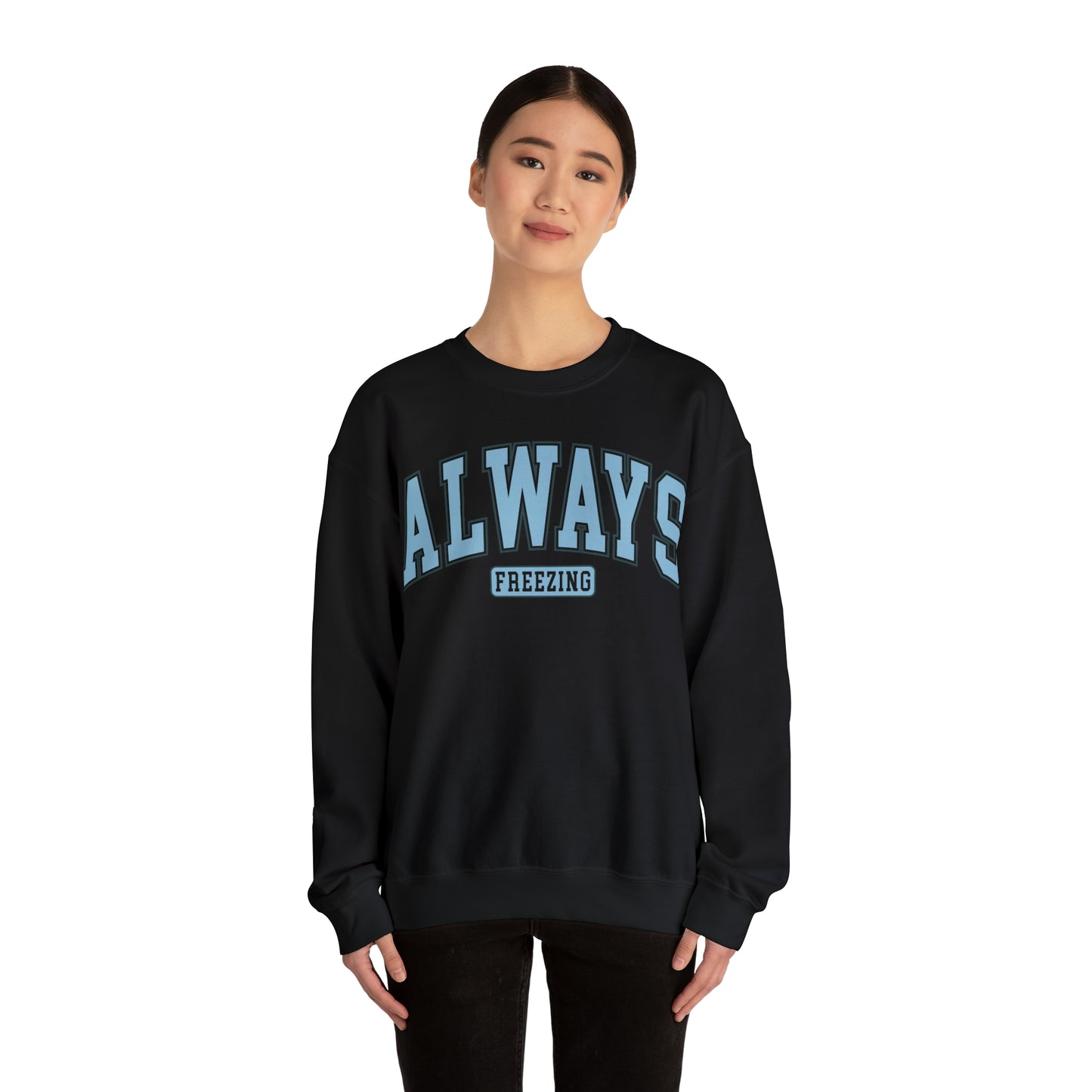 Always Freezing  Heavy Blend™ Crewneck Sweatshirt
