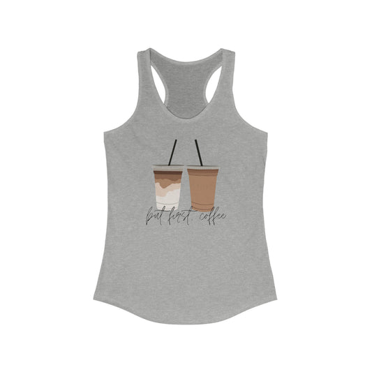 But First Coffee Racerback Tank