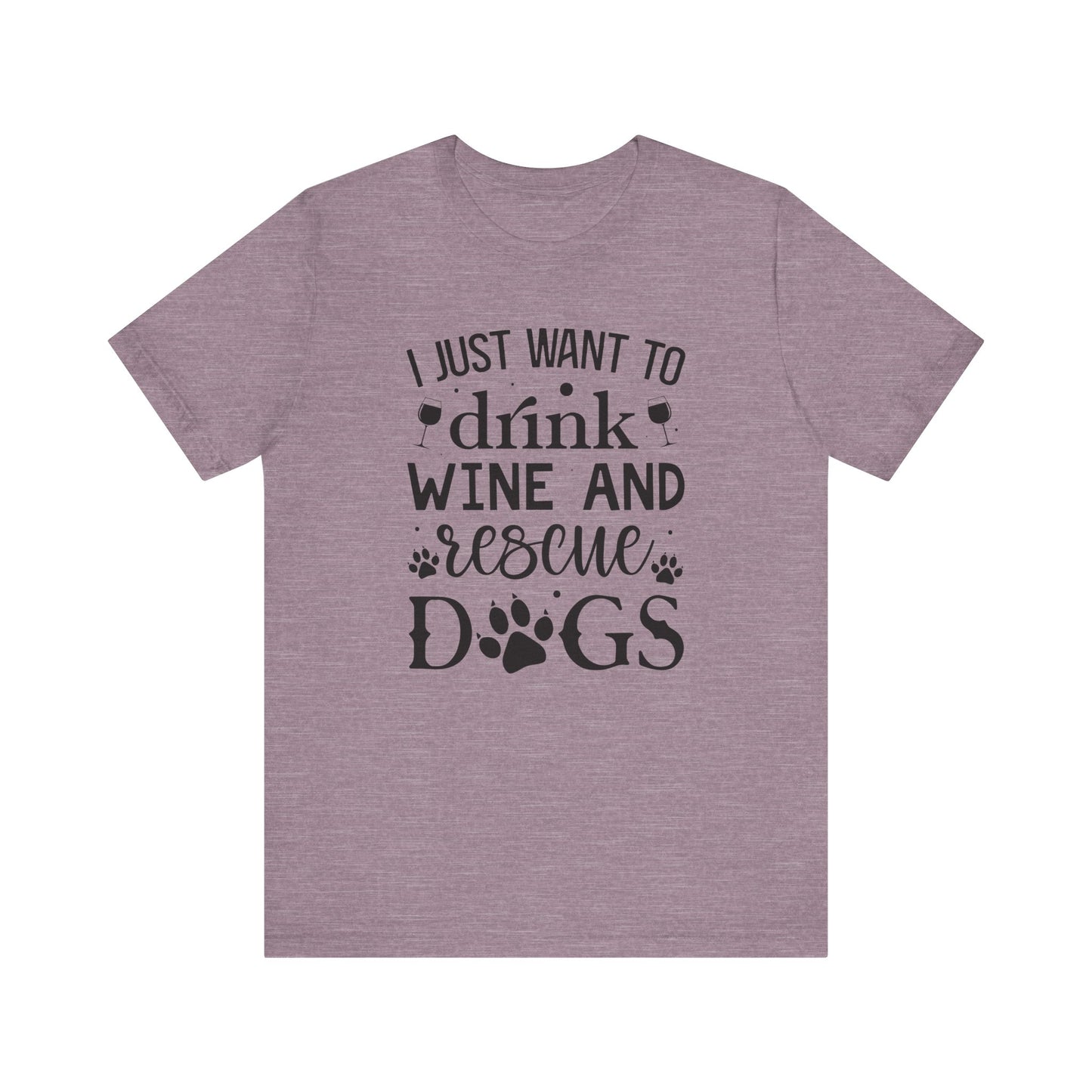 Drink Wine and Resuce Dogs Jersey Short Sleeve Tee