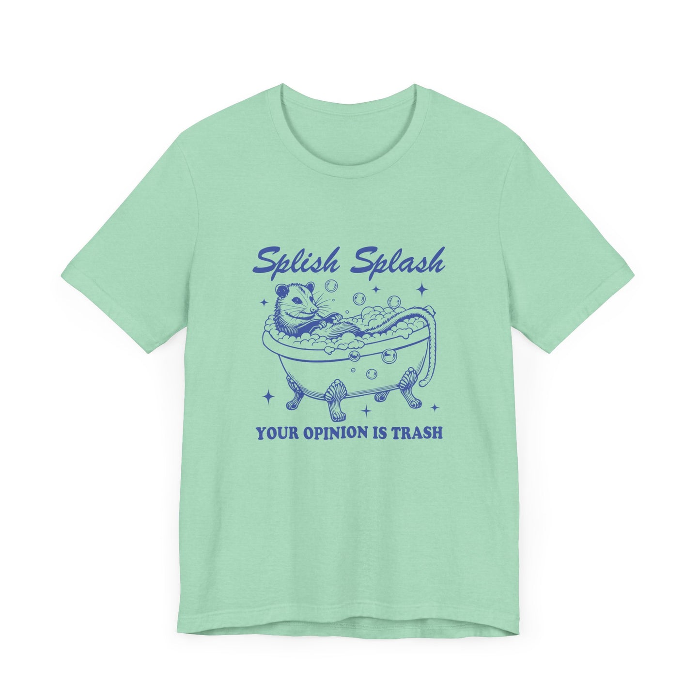 Splish Splash Your Opinion Is Trash Jersey Short Sleeve Tee