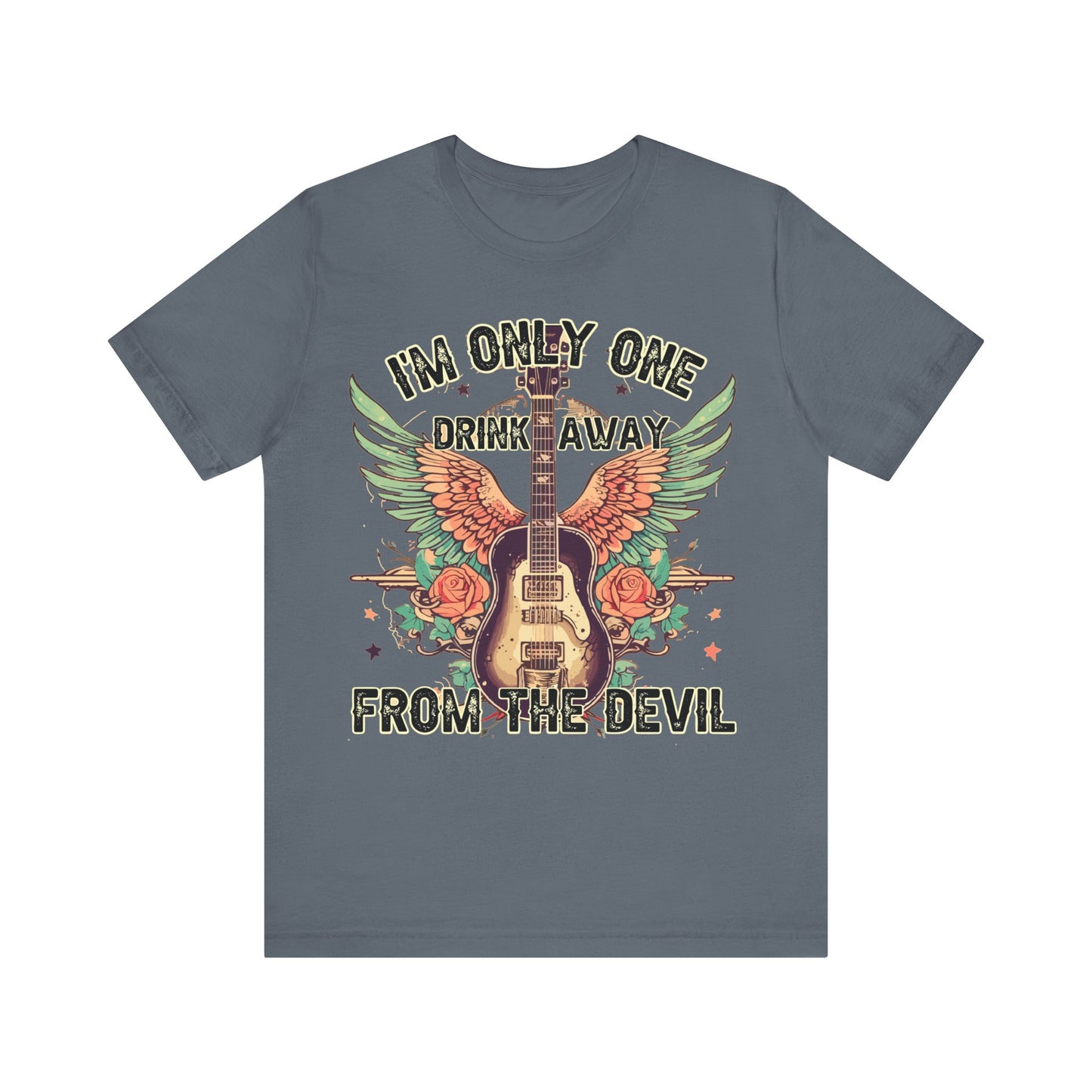 I’m Only One Drink Away From The Devil  Jersey Short Sleeve Tee