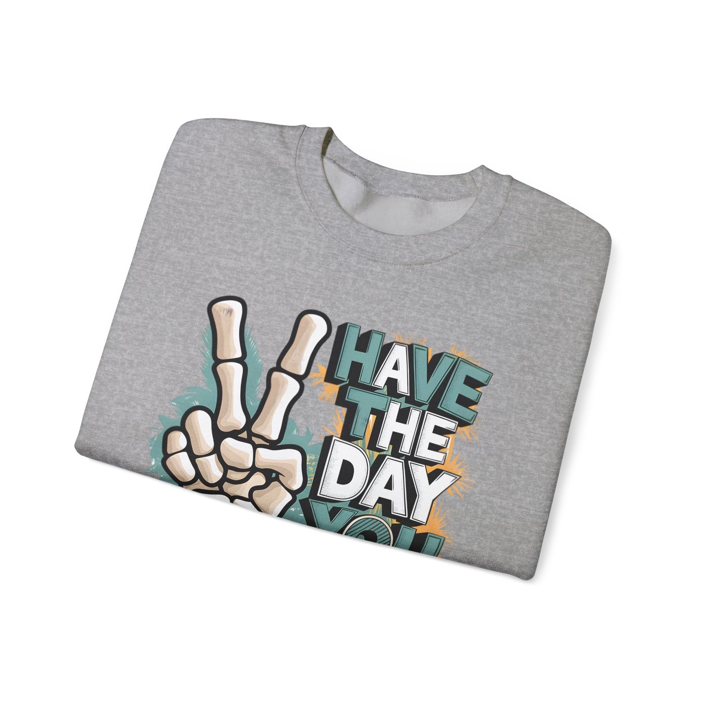 Have The Day You Deserve Heavy Blend™ Crewneck Sweatshirt
