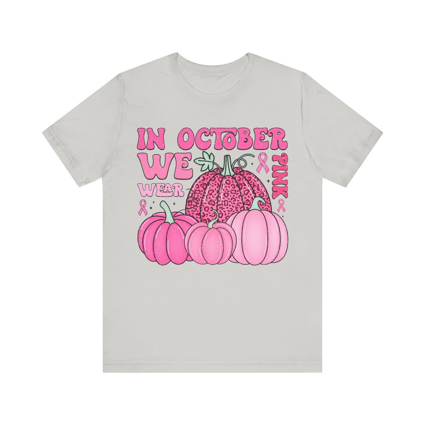 In October We Wear Pink Jersey Short Sleeve Tee