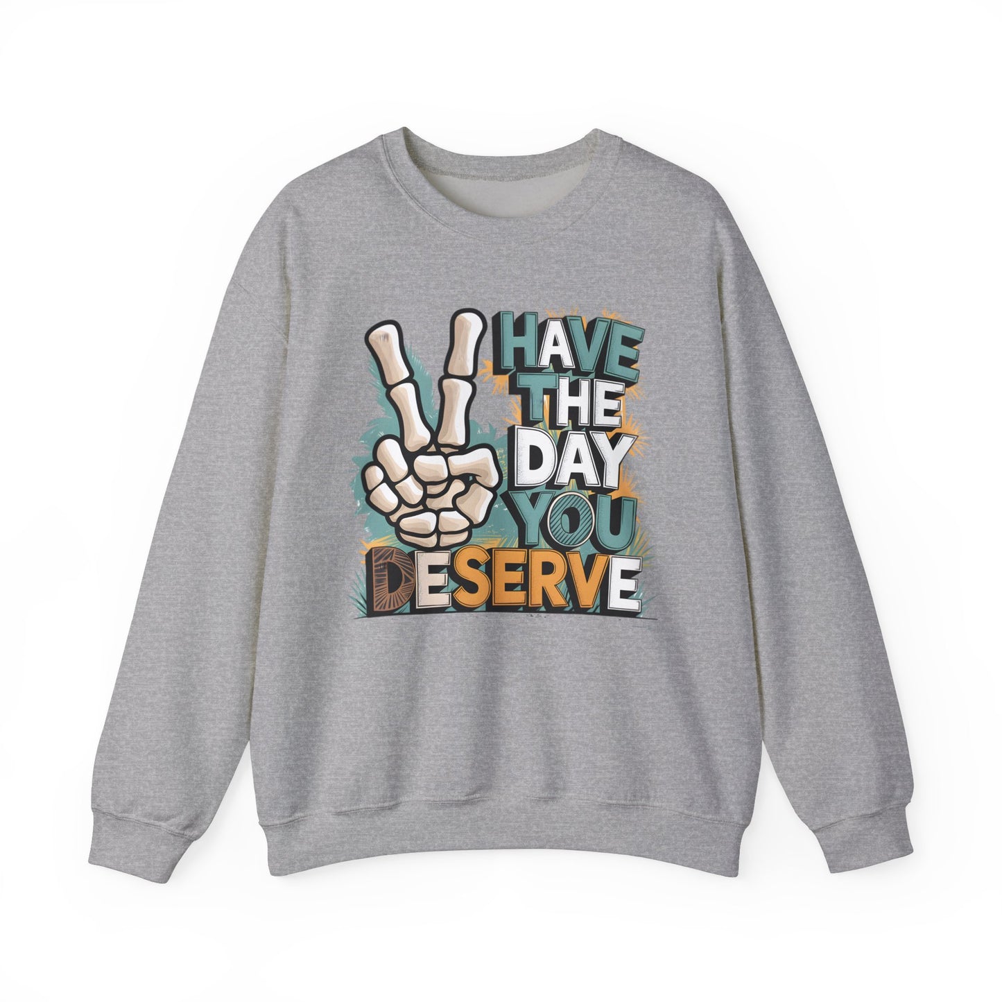 Have The Day You Deserve Heavy Blend™ Crewneck Sweatshirt